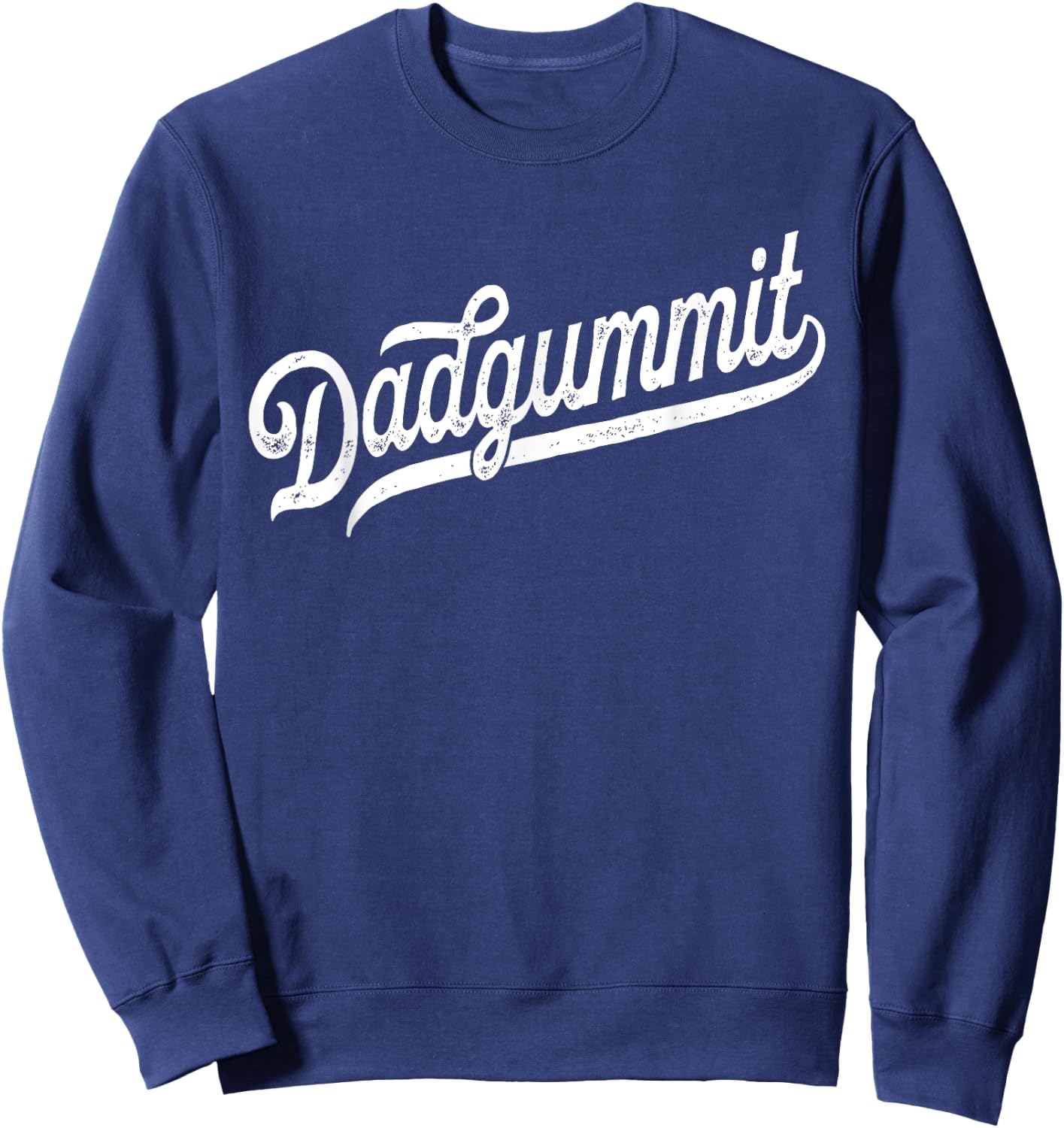Dadgummit - Funny Southern Old Swear Euphemism Dadgum Sweatshirt - Sweatshirt | Navy