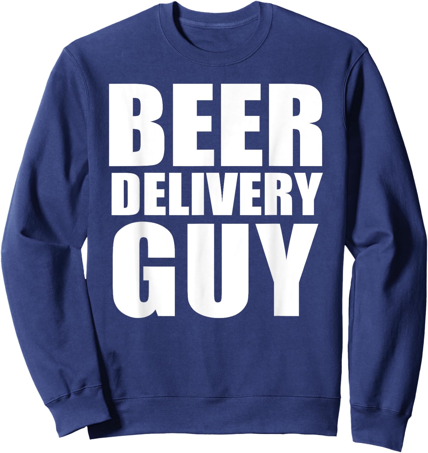 Beer Delivery Guy Sweatshirt - Sweatshirt | Navy