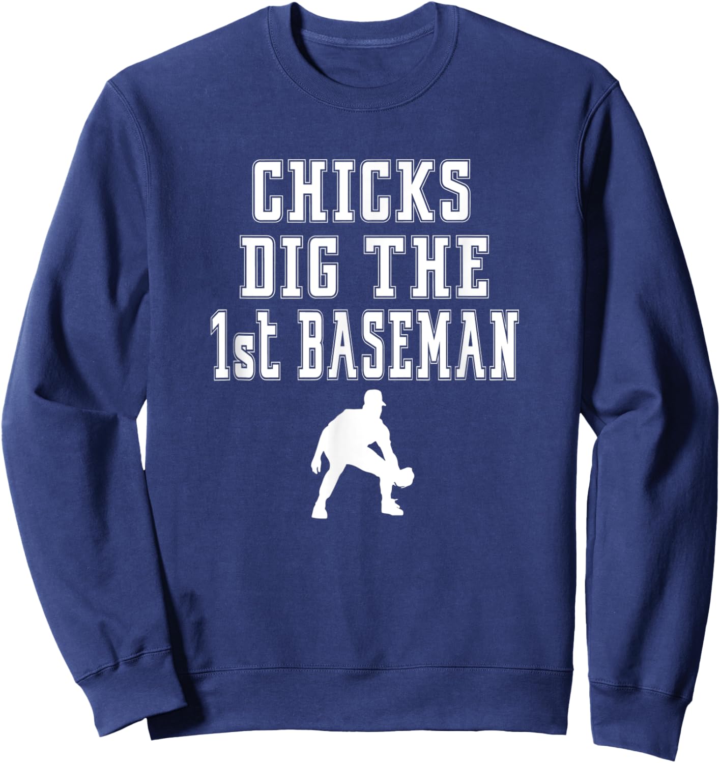 Chicks Dig First Baseman - 1st First Base Beisbol Player Sweatshirt - Sweatshirt | Navy