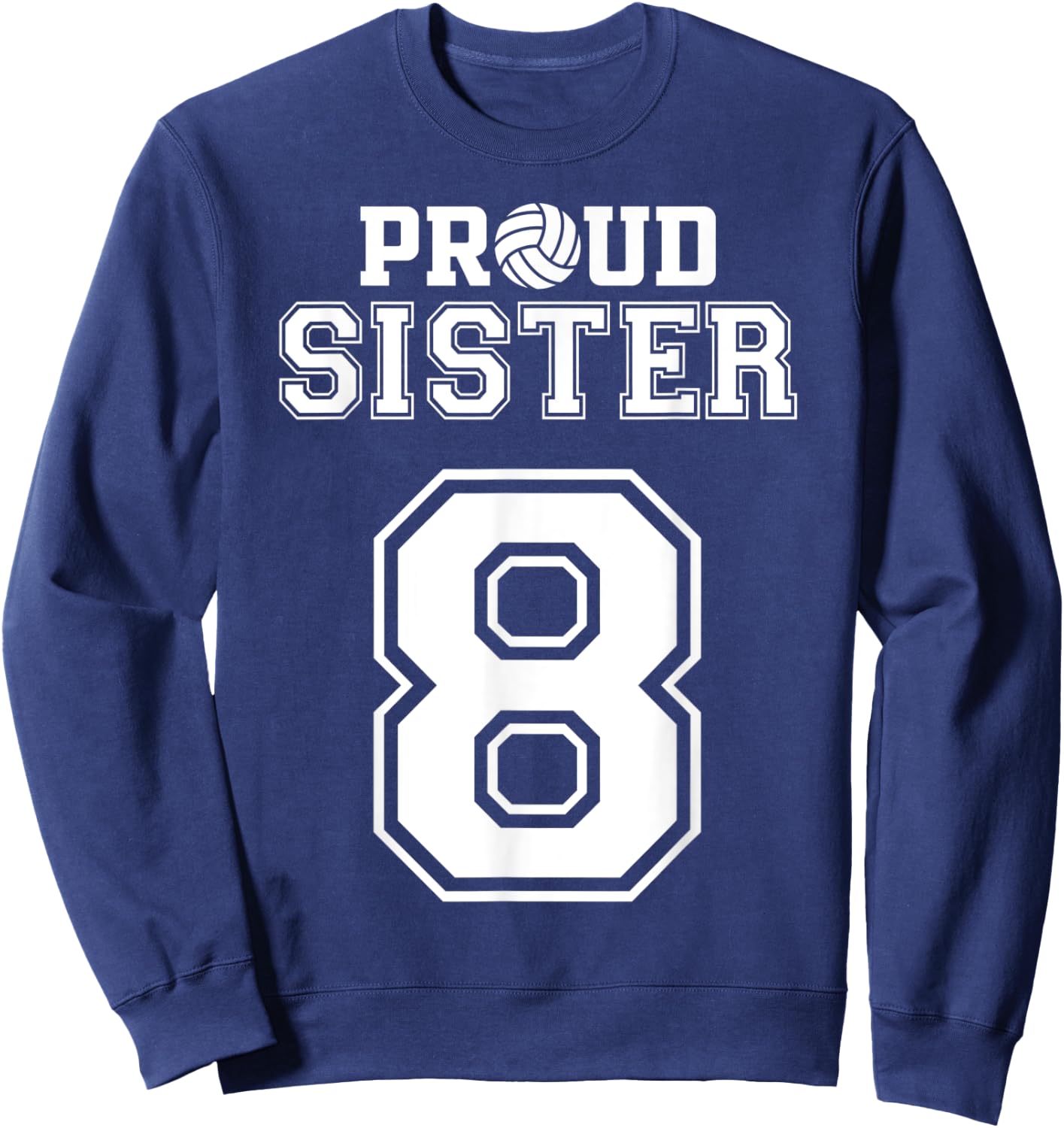 Custom Proud Volleyball Sister Number 8 Personalized Women Sweatshirt - Sweatshirt | Navy