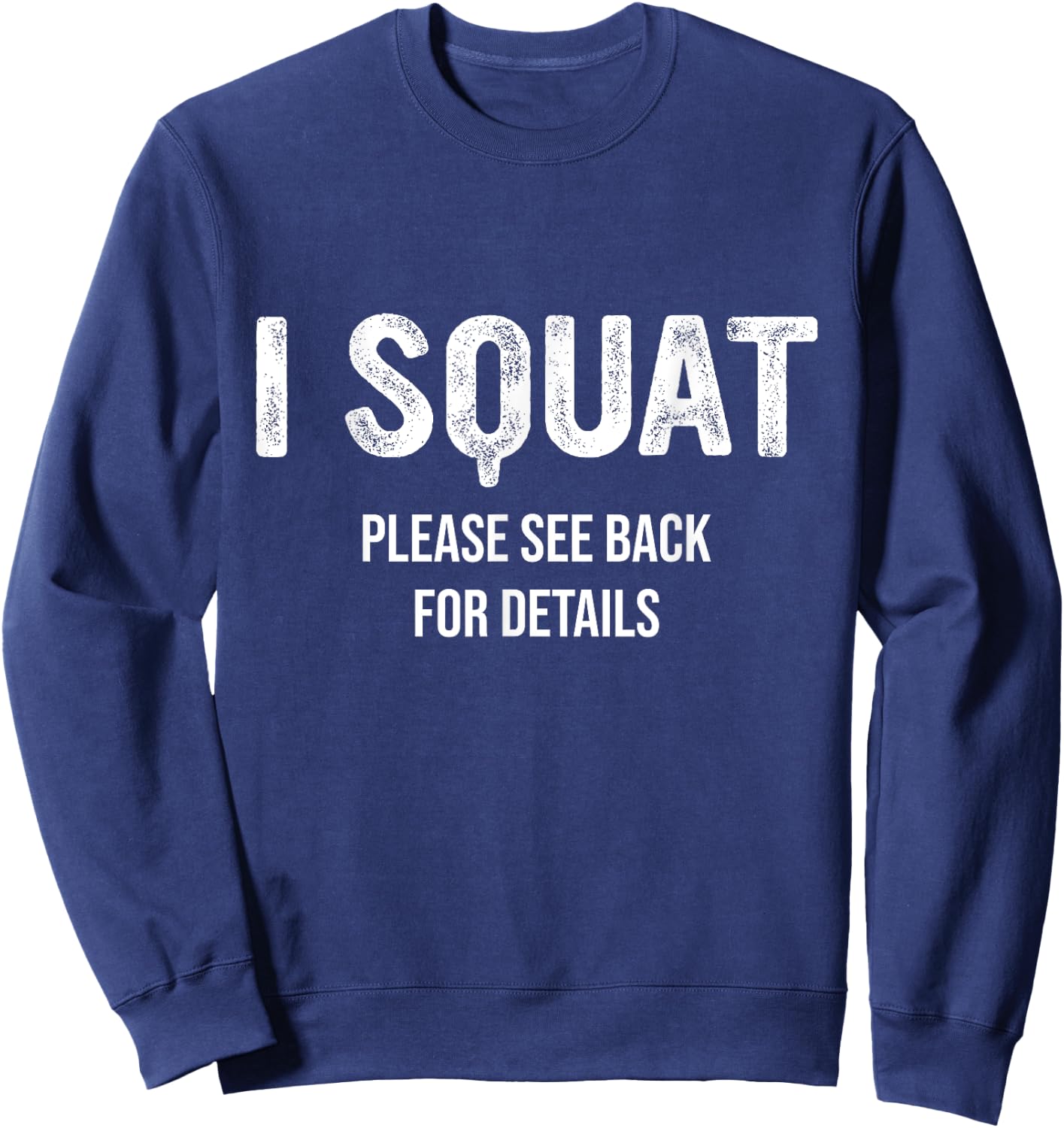 I Squat Please See Back For Details, I Squat Sweatshirt - Sweatshirt | Navy