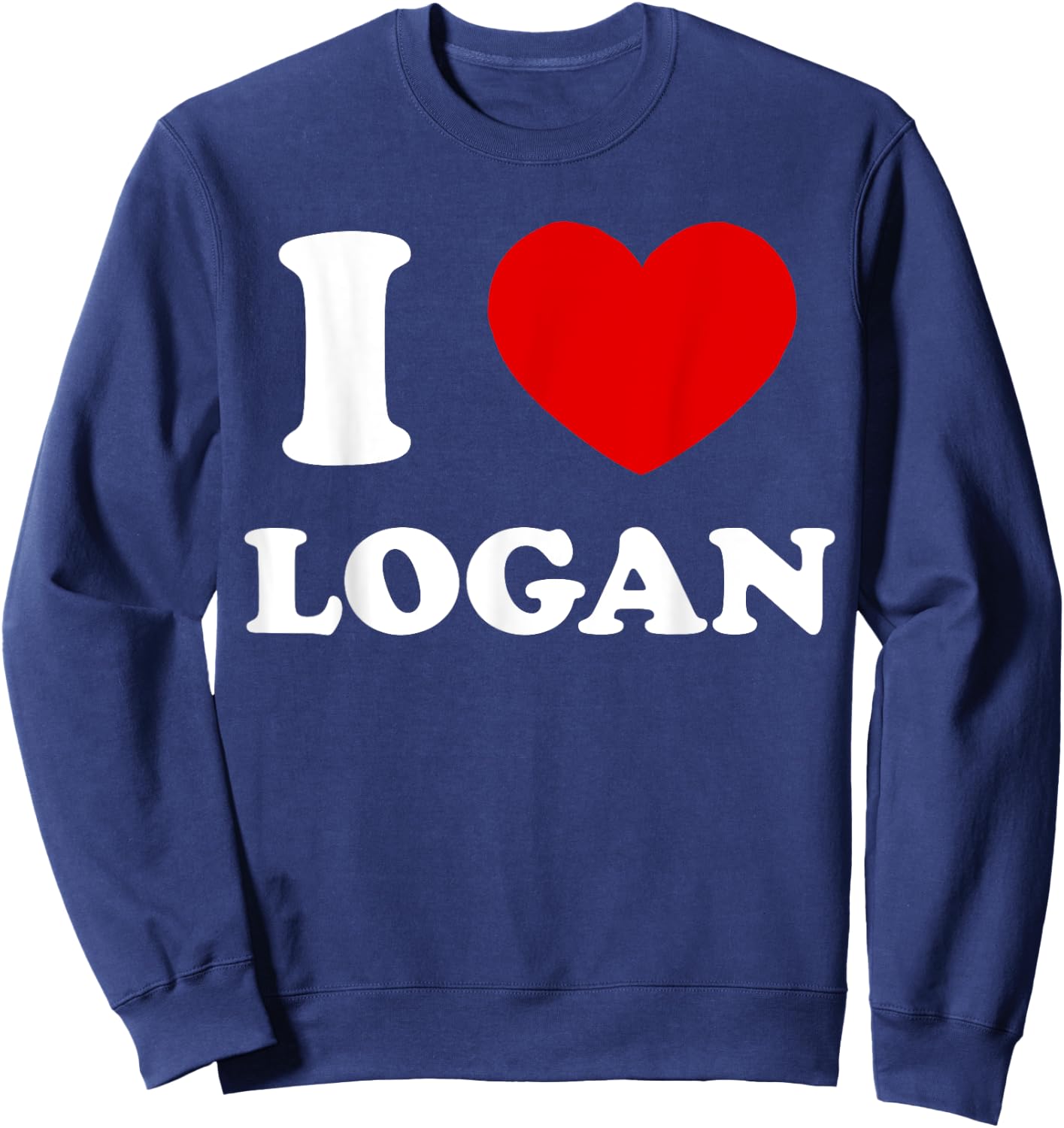 I Love Logan I Heart Logan Funny Logan Sweatshirt - Sweatshirt | Navy