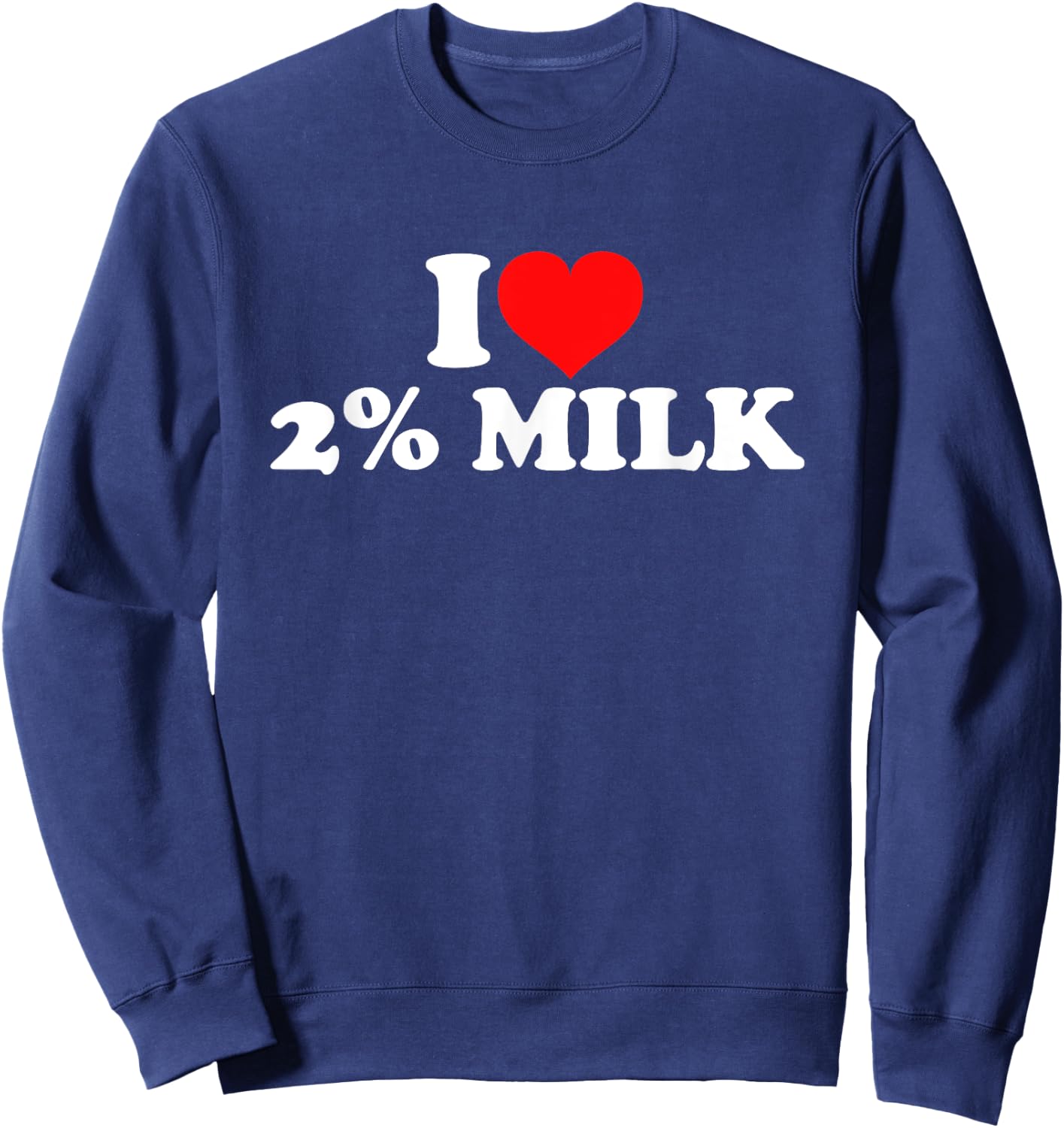 I Love 2% Milk Sweatshirt - Sweatshirt | Navy