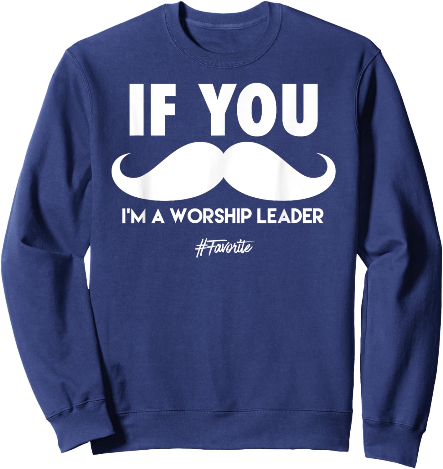 Funny Worship Leader Appreciation Sweatshirt - Sweatshirt | Navy