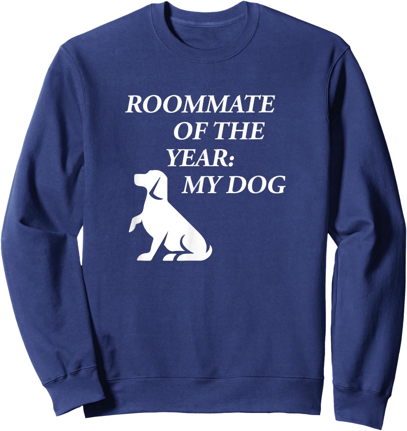 Roommate of the year my dog Sweatshirt - Sweatshirt | Navy
