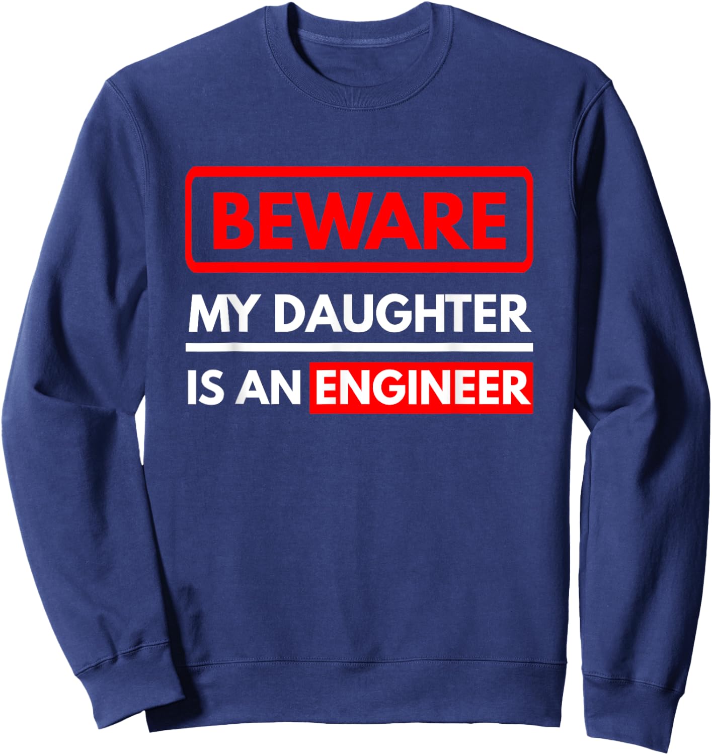 Engineering Gift My Daughter Is An Engineer Sweatshirt - Sweatshirt | Navy