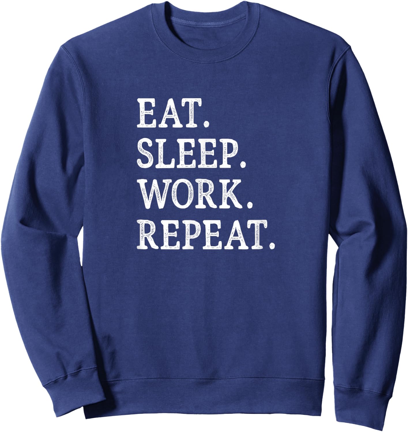 Eat Sleep Work Repeat - Vintage Style Sweatshirt - Sweatshirt | Navy