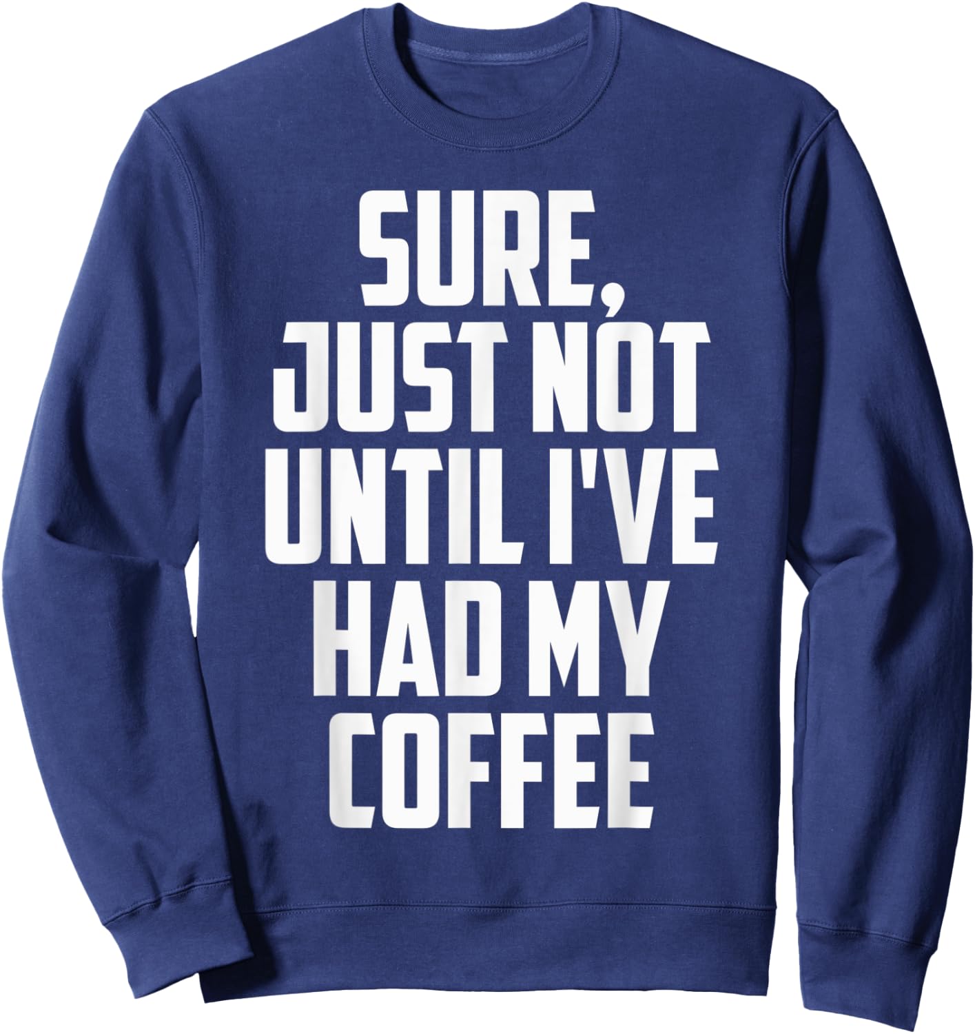 Not Before My Coffee Funny t shirtmen women kid Gifts Shirt Sweatshirt - Sweatshirt | Navy