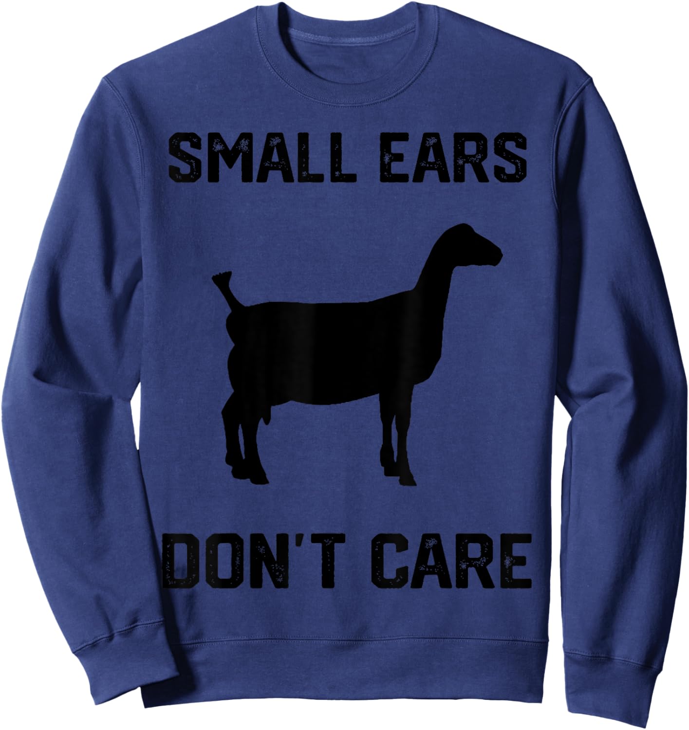 small ears don't care funny goat funny Lamancha Goat Sweatshirt - Sweatshirt | Navy