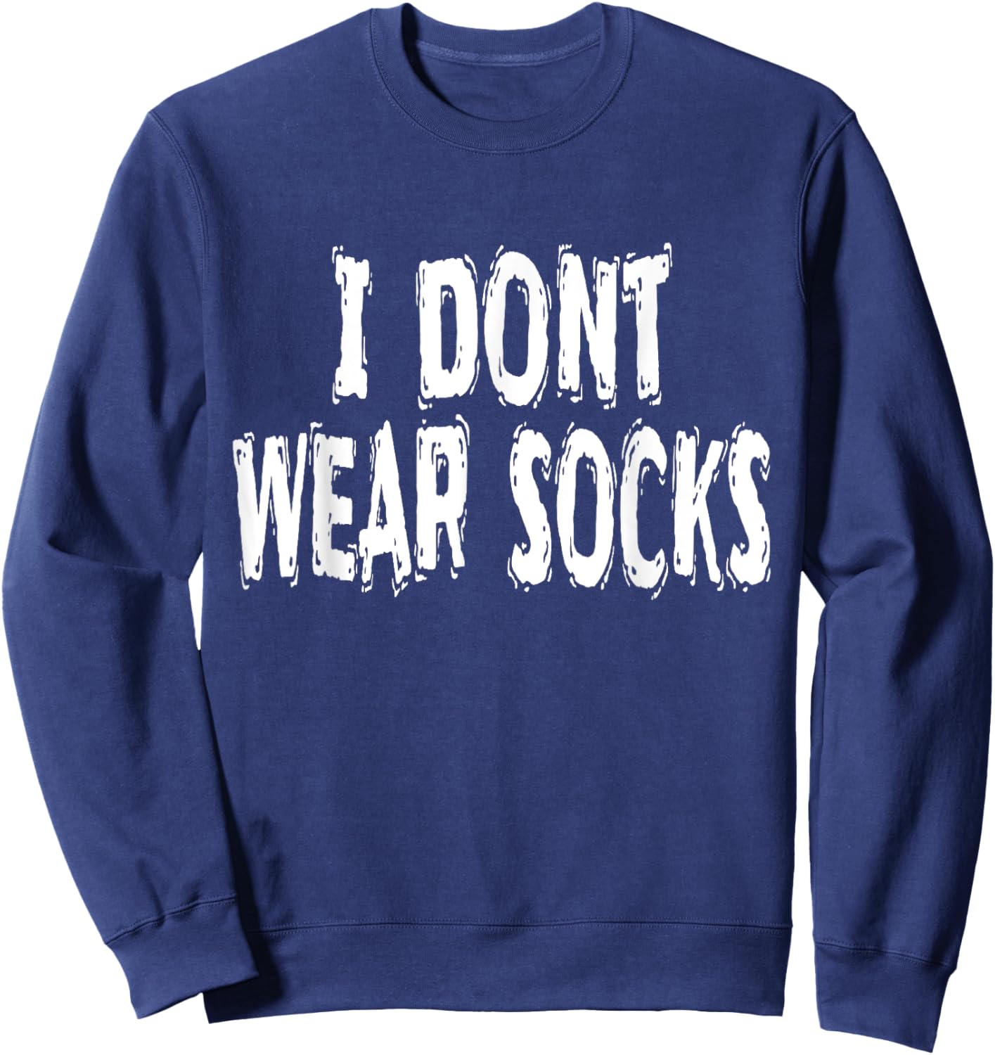 I Dont Wear Socks, Humorous Sweatshirt - Sweatshirt | Navy
