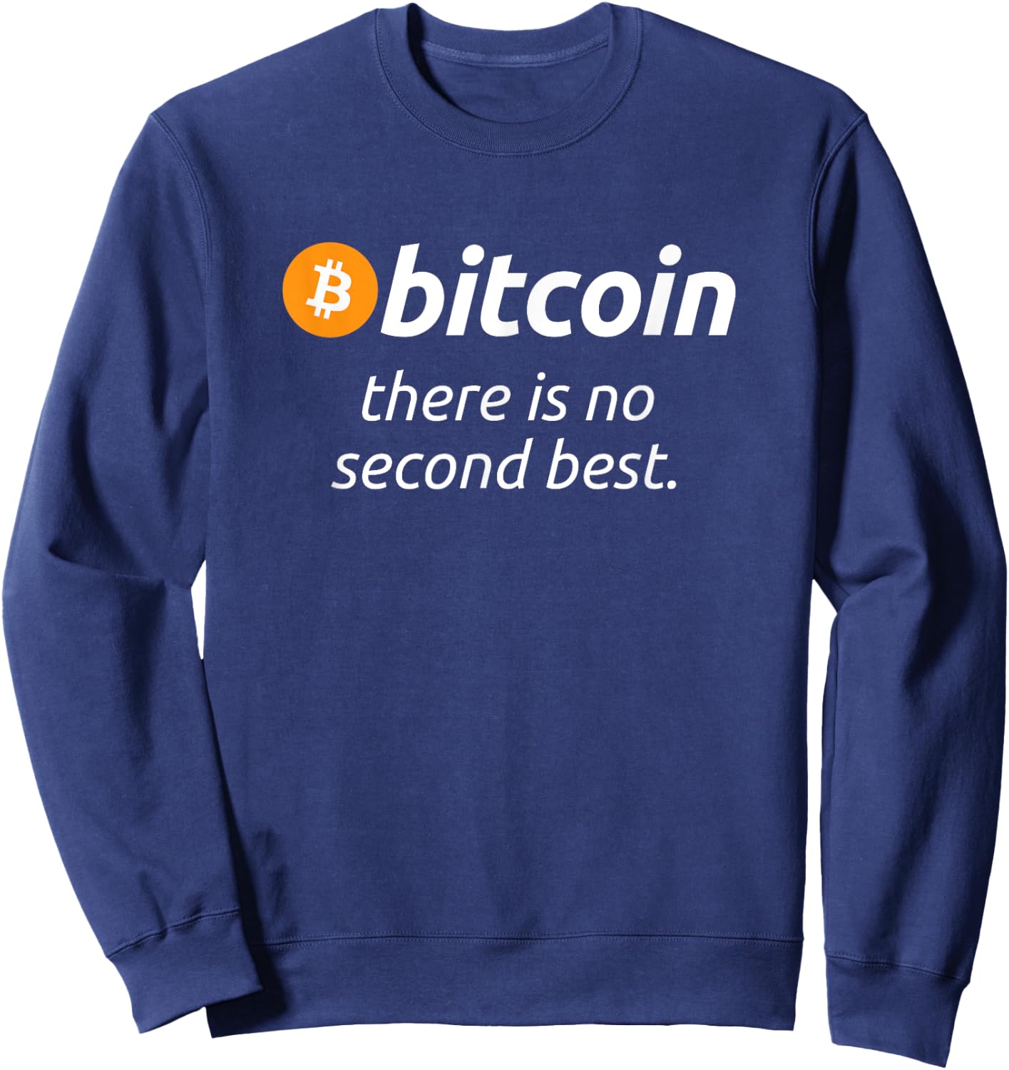 Bitcoin - There Is No Second Best Funny BTC Quote Sweatshirt - Sweatshirt | Navy