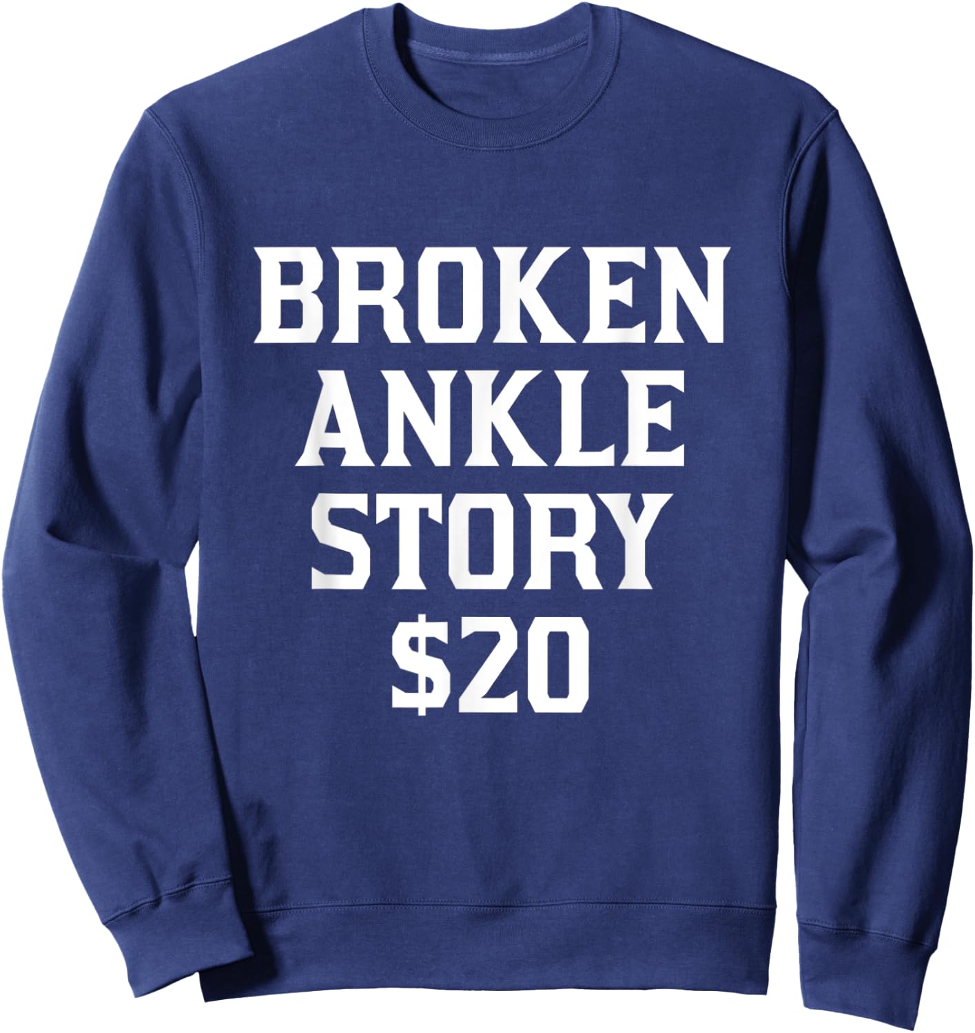 Broken Ankle Story Get Well Humor Funny Injury Recovery Sweatshirt - Sweatshirt | Navy