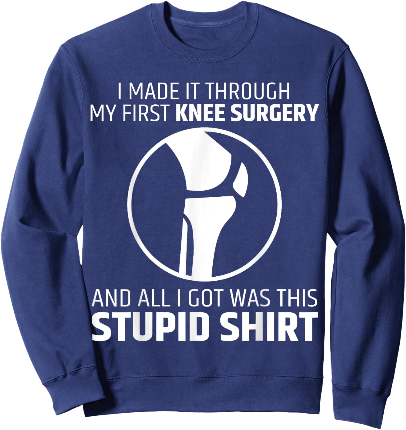 Funny Get Well Soon Knee Surgery Replacement Recovery Outfit Sweatshirt - Sweatshirt | Navy