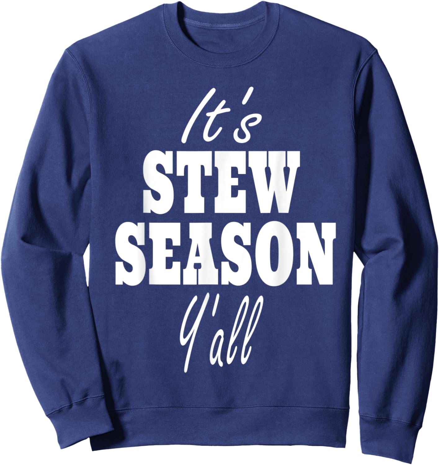 Stew Lover Quote - It's Stew Season Y'all Sweatshirt - Sweatshirt | Navy
