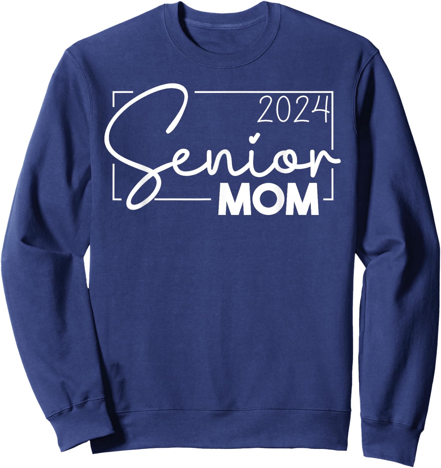 Senior 2024 for Mom of a 2024 Graduate Class of 2024 Sweatshirt - Sweatshirt | Navy
