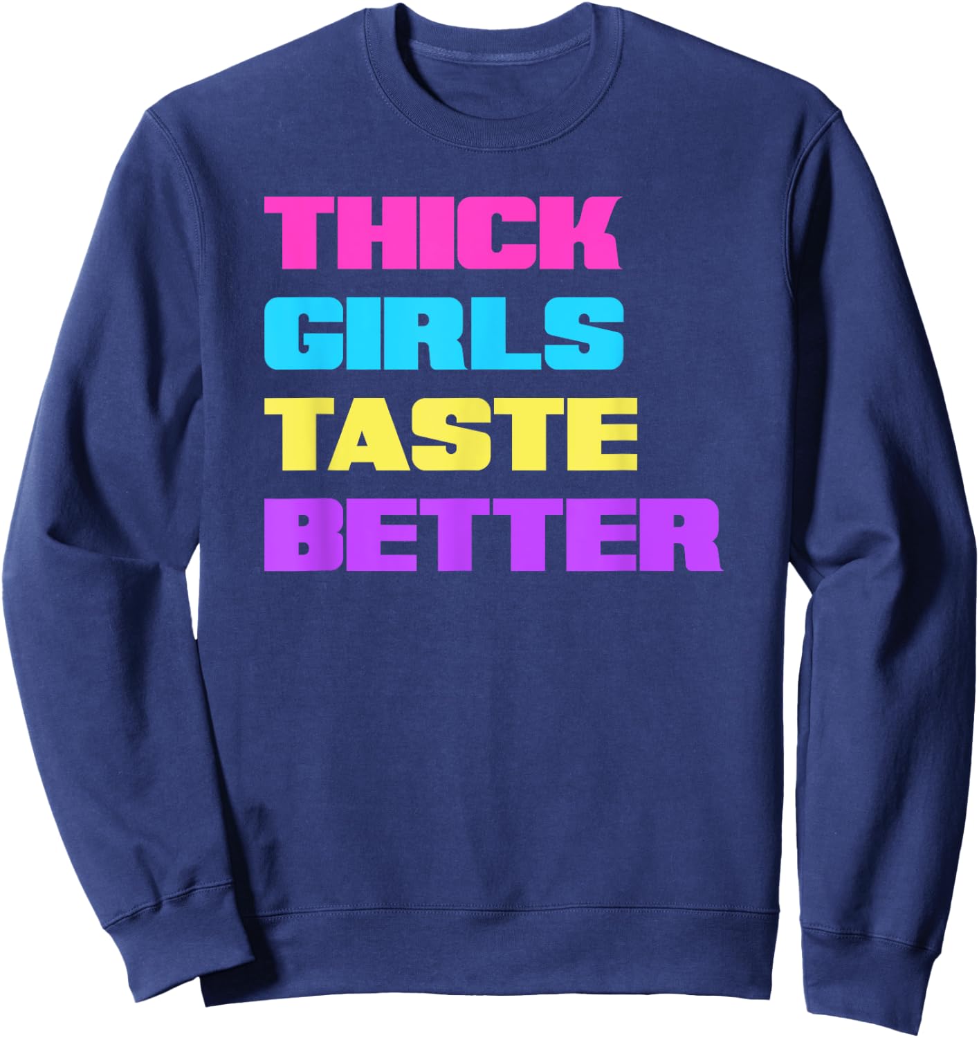Thick Girls Taste Better Sweatshirt - Sweatshirt | Navy
