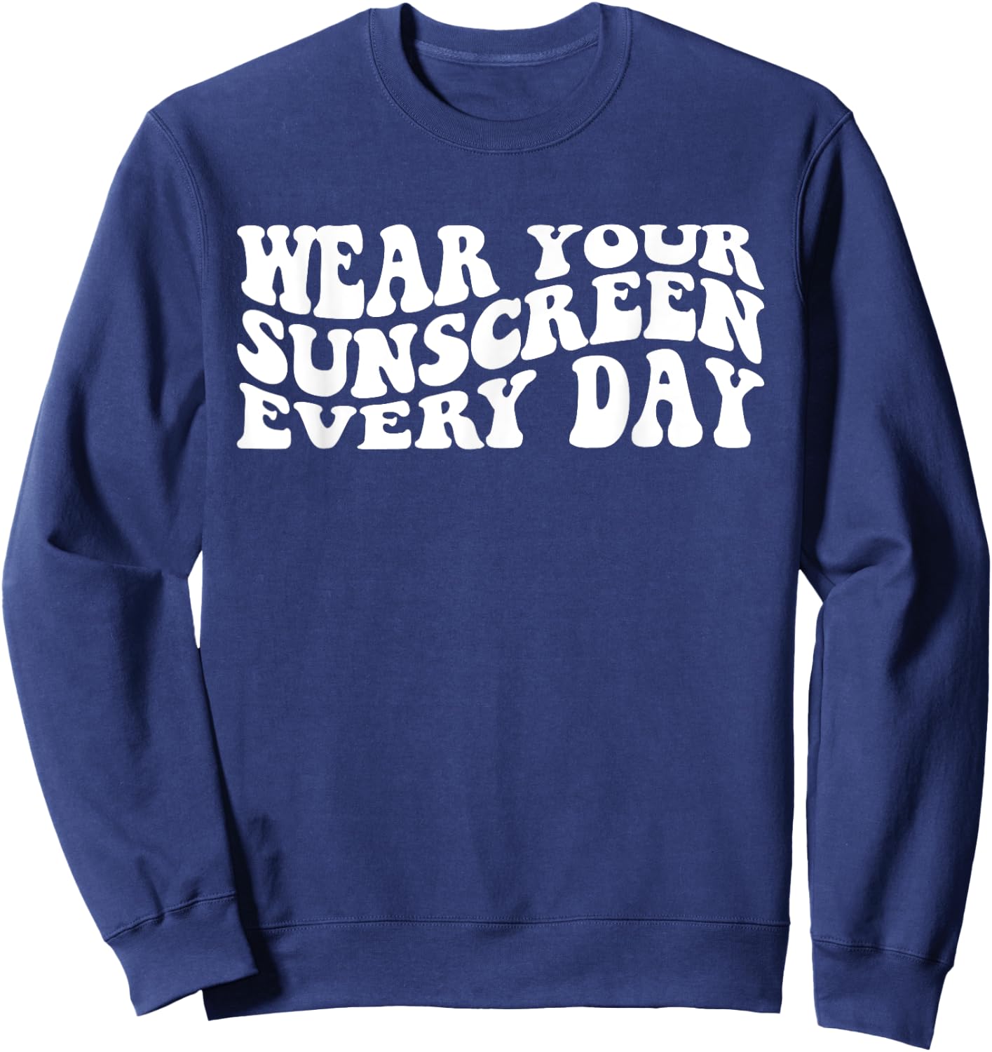 Wear Your Sunscreen SPF Dermatologist Sunscreen Sweatshirt - Sweatshirt | Navy