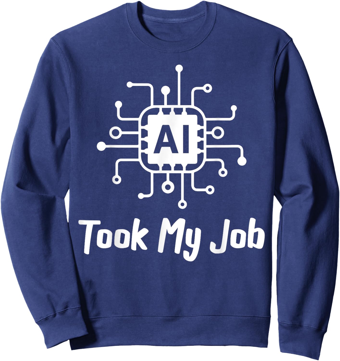 AI Saying Slogan AI Took My Job Sweatshirt - Sweatshirt | Navy