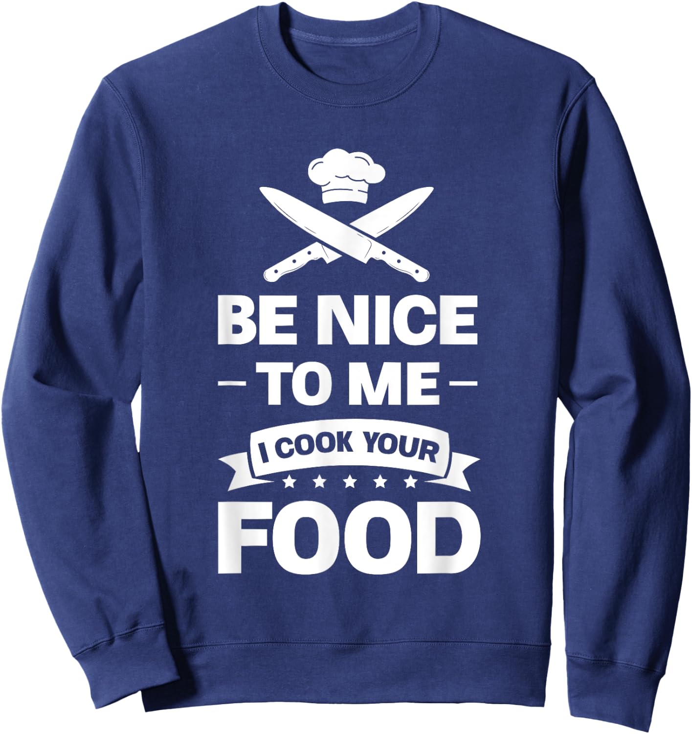 Be nice to me, I'll cook your food chef Sweatshirt - Sweatshirt | Navy