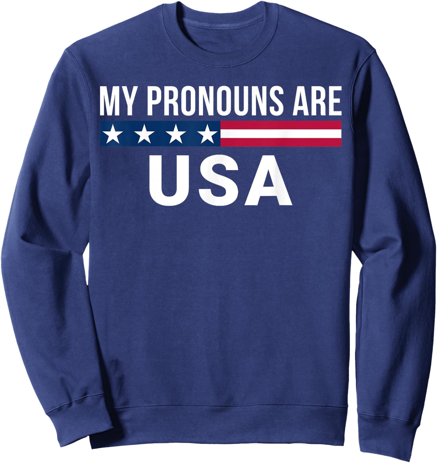 My Pronouns Are USA, We the People, 4th of July Men Women Sweatshirt - Sweatshirt | Navy