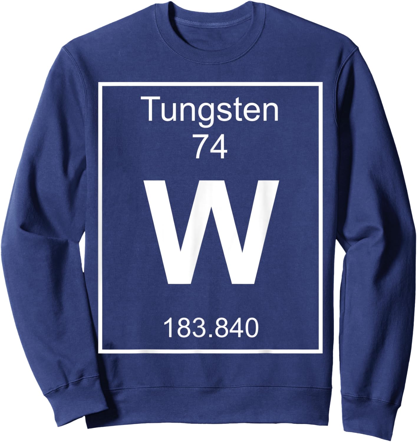 Tungsten Element Costume Periodic Table Chemistry Fun Sweatshirt - Sweatshirt | Navy
