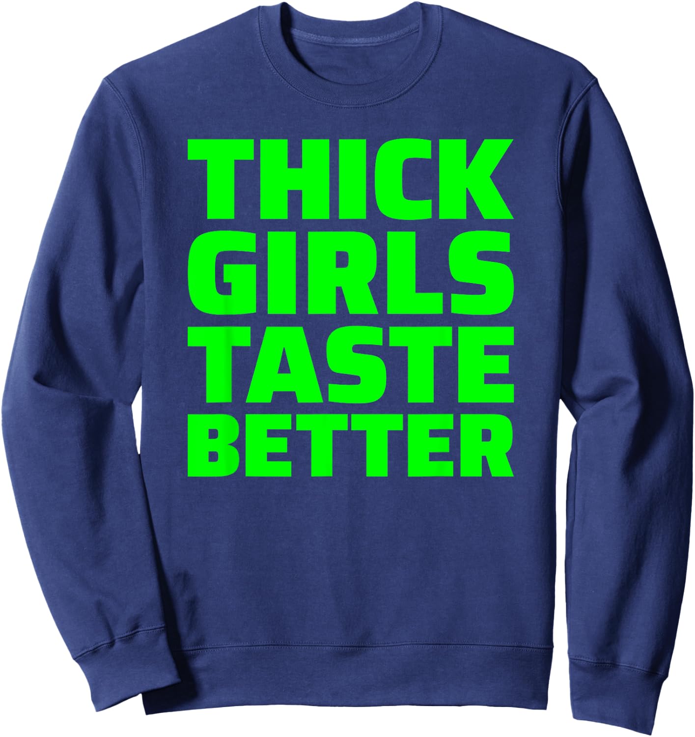 Thick Girls Taste Better Sweatshirt - Sweatshirt | Navy