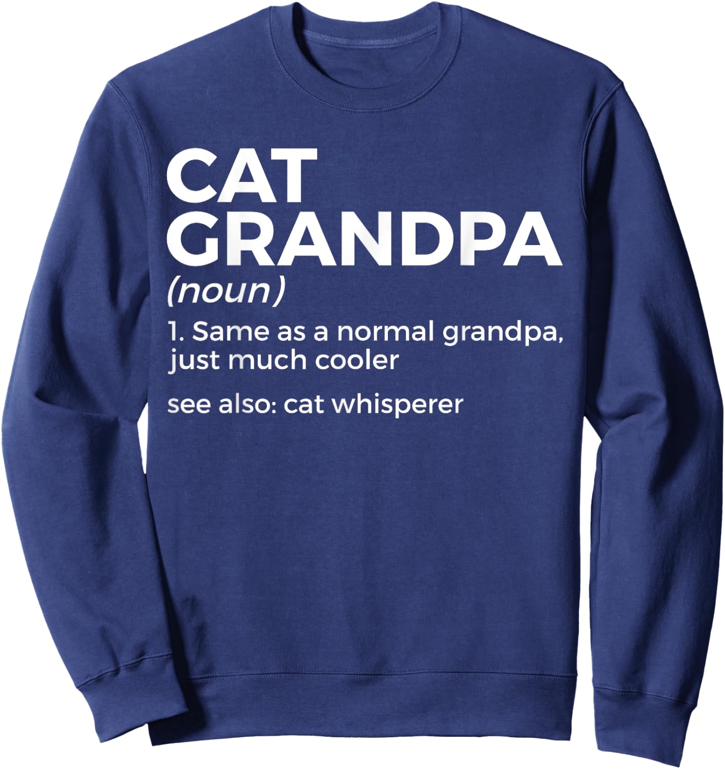 Cat Grandpa Definition For Cat Lover Funny Cat Whisperer Sweatshirt - Sweatshirt | Navy