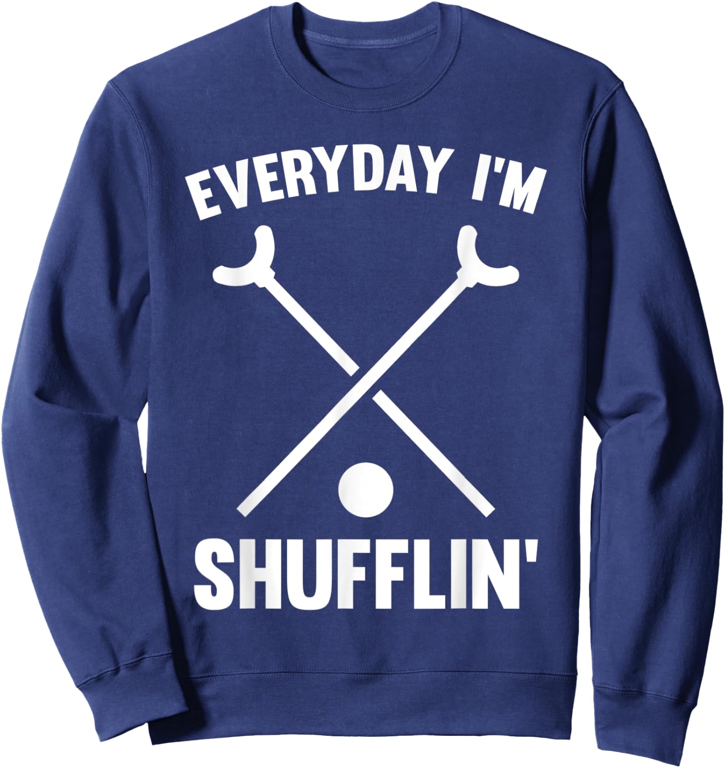 Funny Shuffleboard King Queen Player Everyday I'm Shufflin Sweatshirt - Sweatshirt | Navy