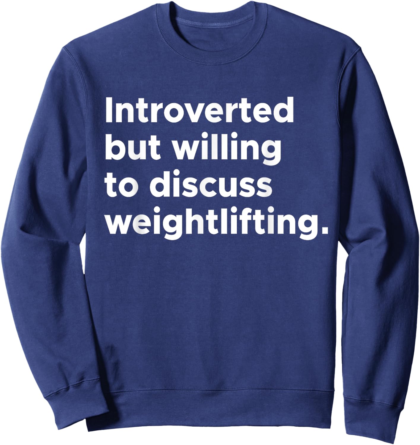 Introverted But Willing To Discuss Weightlifting Gym Workout Sweatshirt - Sweatshirt | Navy