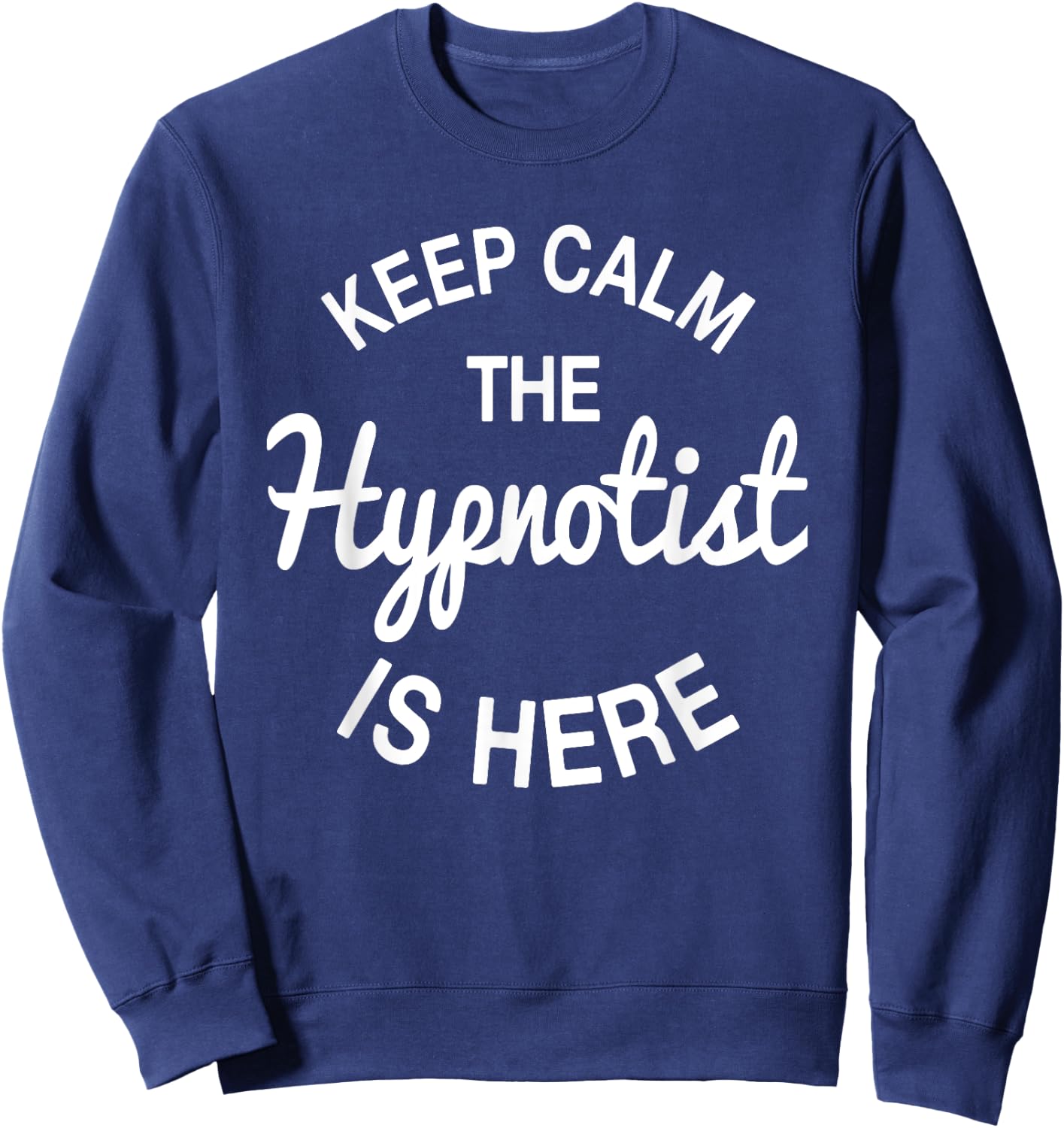 Hypnosis Expert Hypnotist Hypnotizer Mesmerist Hypnotherapy Sweatshirt - Sweatshirt | Navy