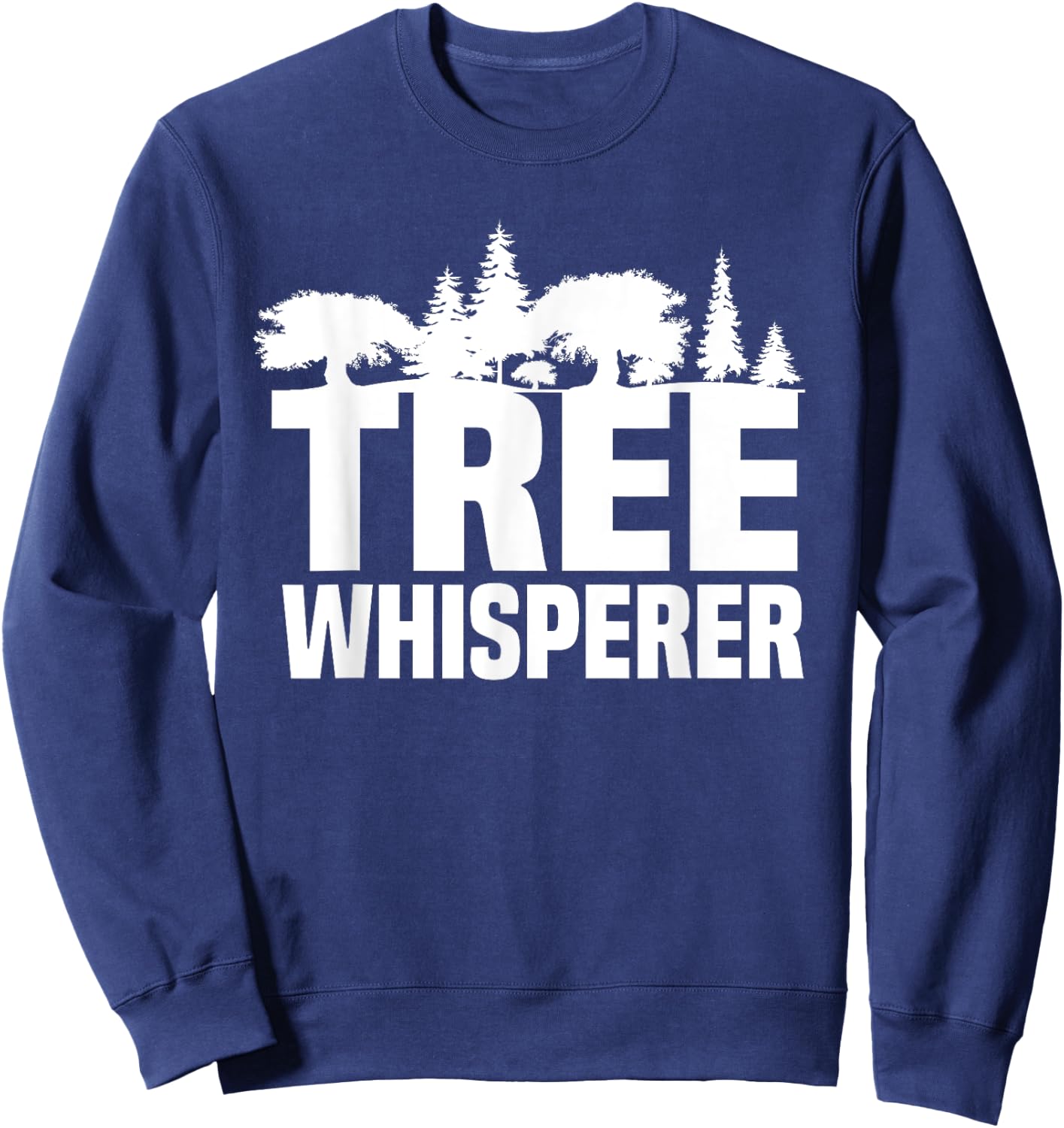 Forester Tree Whisperer Arboriculturist Forest Manager Sweatshirt - Sweatshirt | Navy