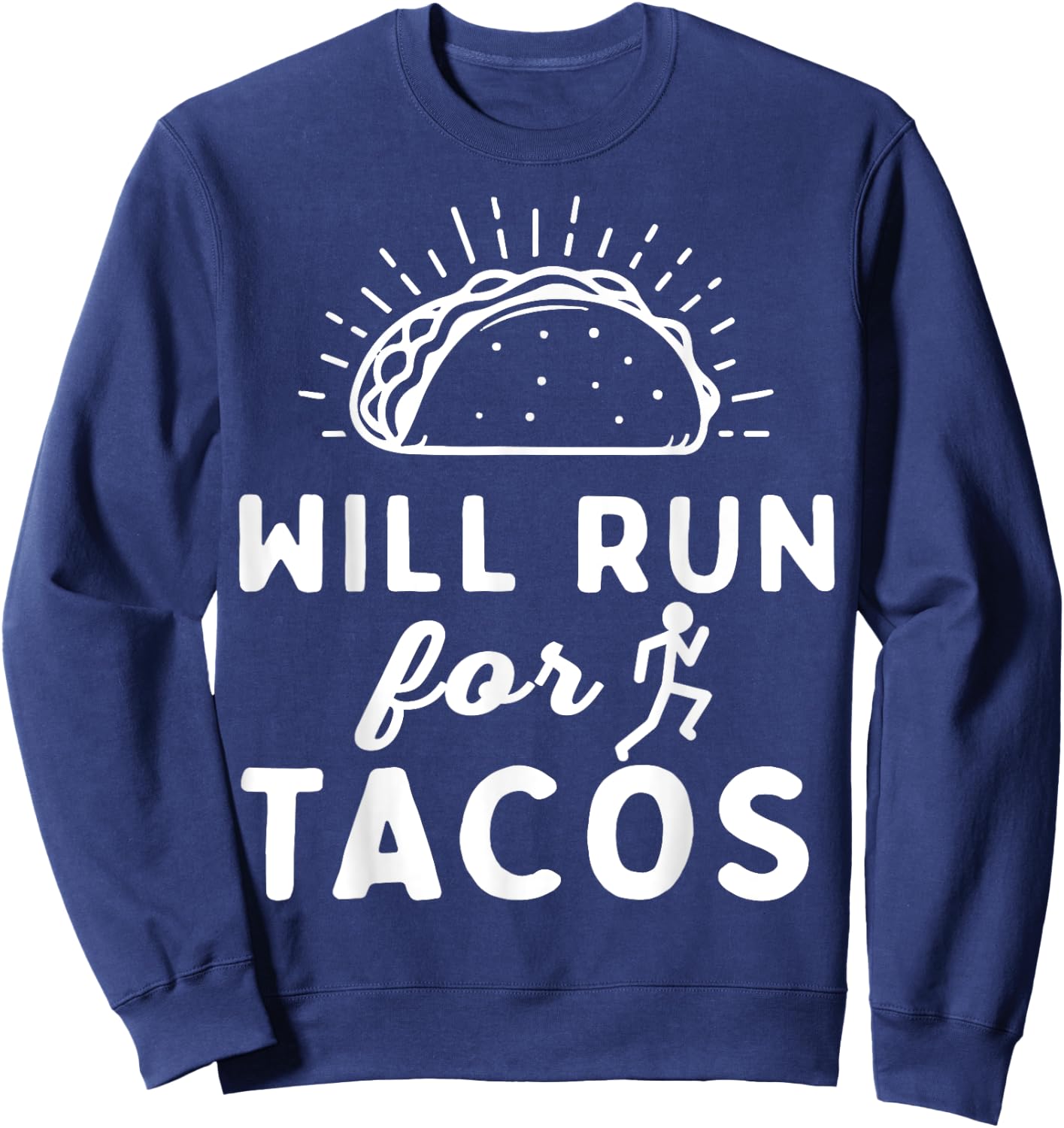 Will Run For Tacos - Motivation Fitness Life Sweatshirt - Sweatshirt | Navy