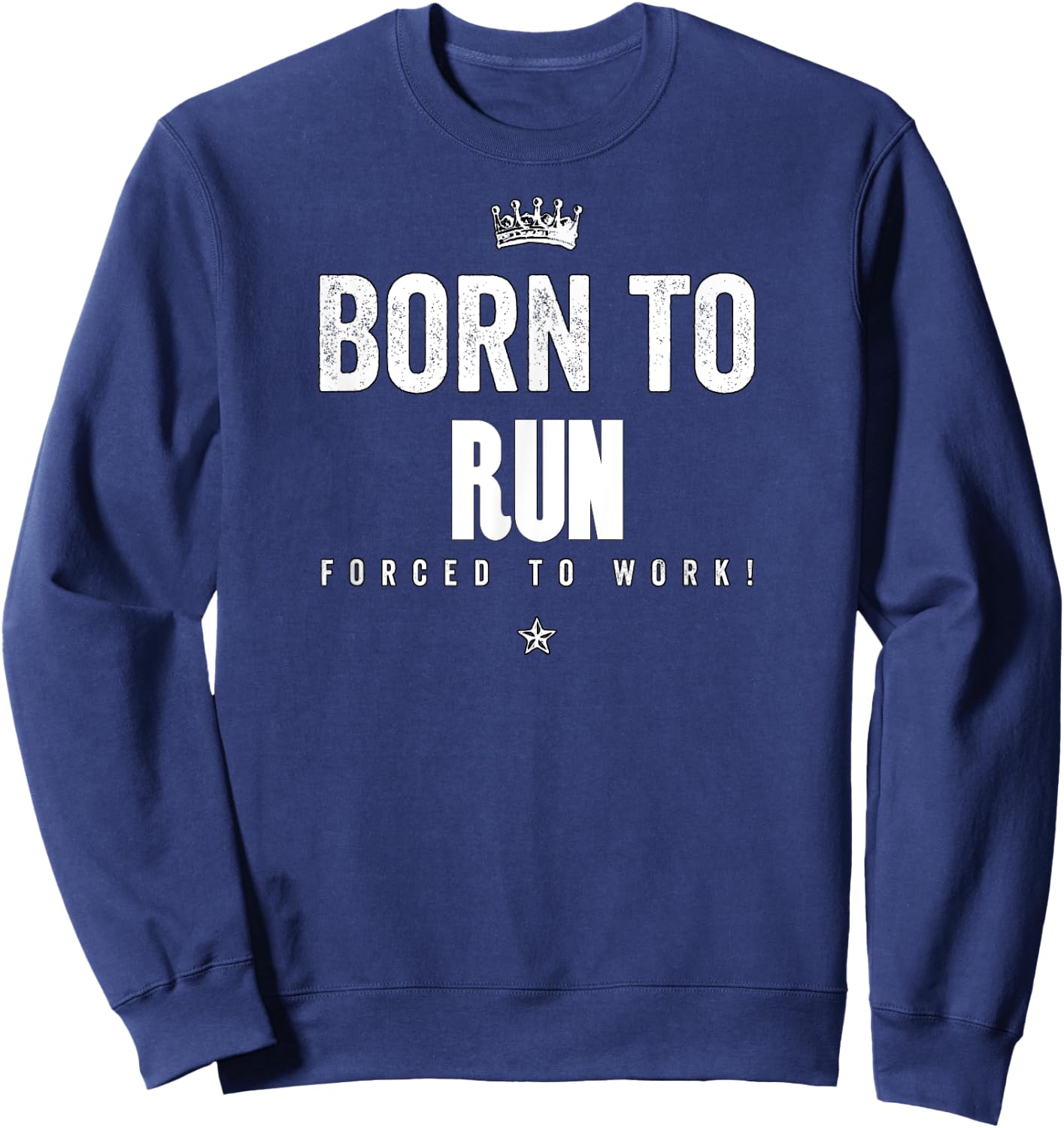 Funny Born to Run Forced to Work Running Runner Run Sweatshirt - Sweatshirt | Navy