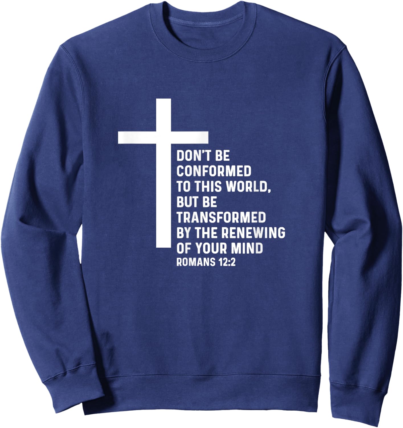 Romans 12:2 12 2 God Jesus Religious Quote Christian Salty Sweatshirt - Sweatshirt | Navy
