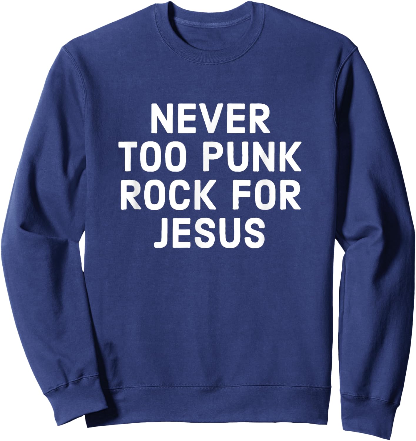 Never Too Punk Rock For Jesus - Funny Christian Faith Sweatshirt - Sweatshirt | Navy