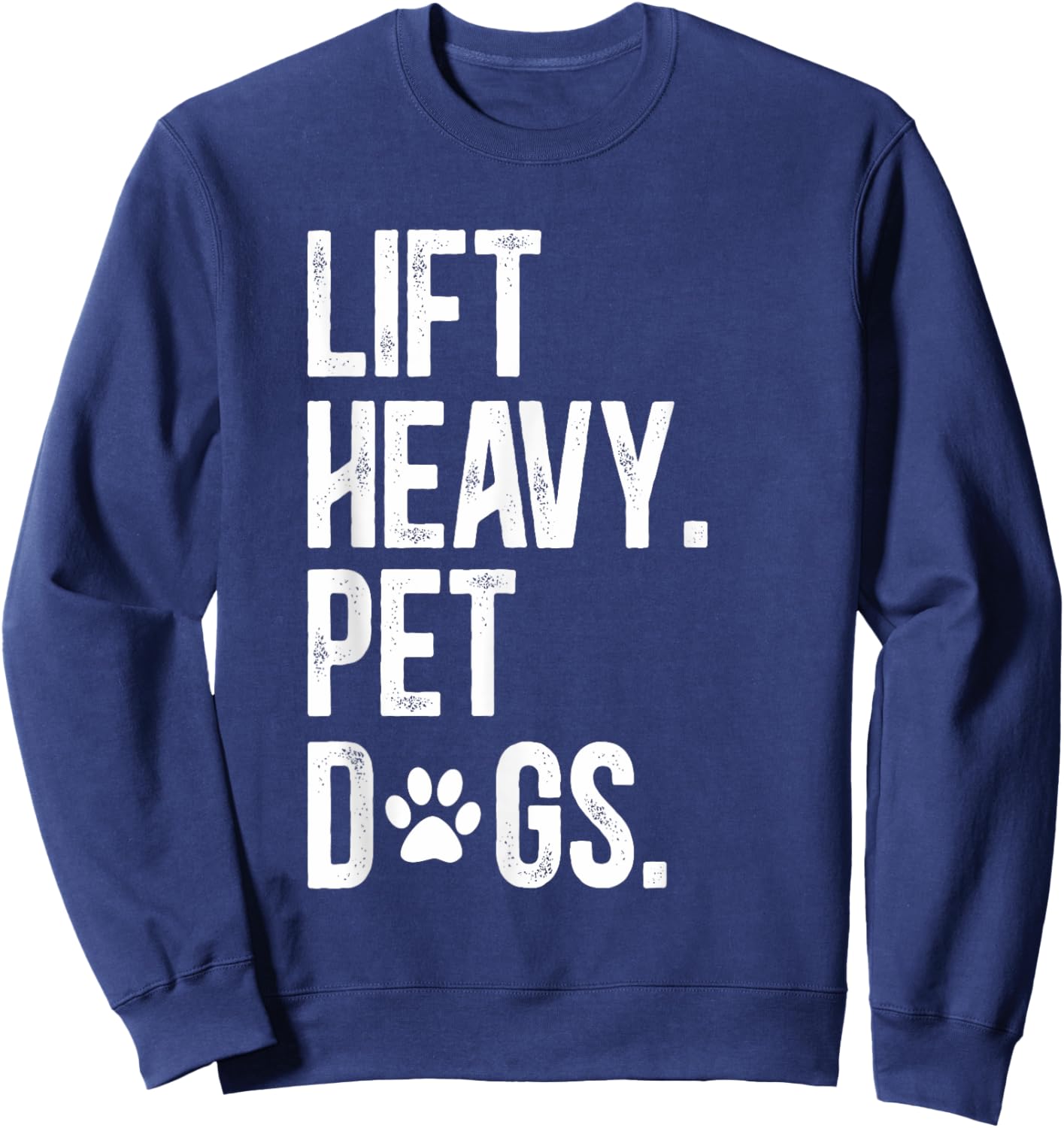 Fitness Lift Heavy Pet Dogs Funny Weightlifting Sweatshirt - Sweatshirt | Navy