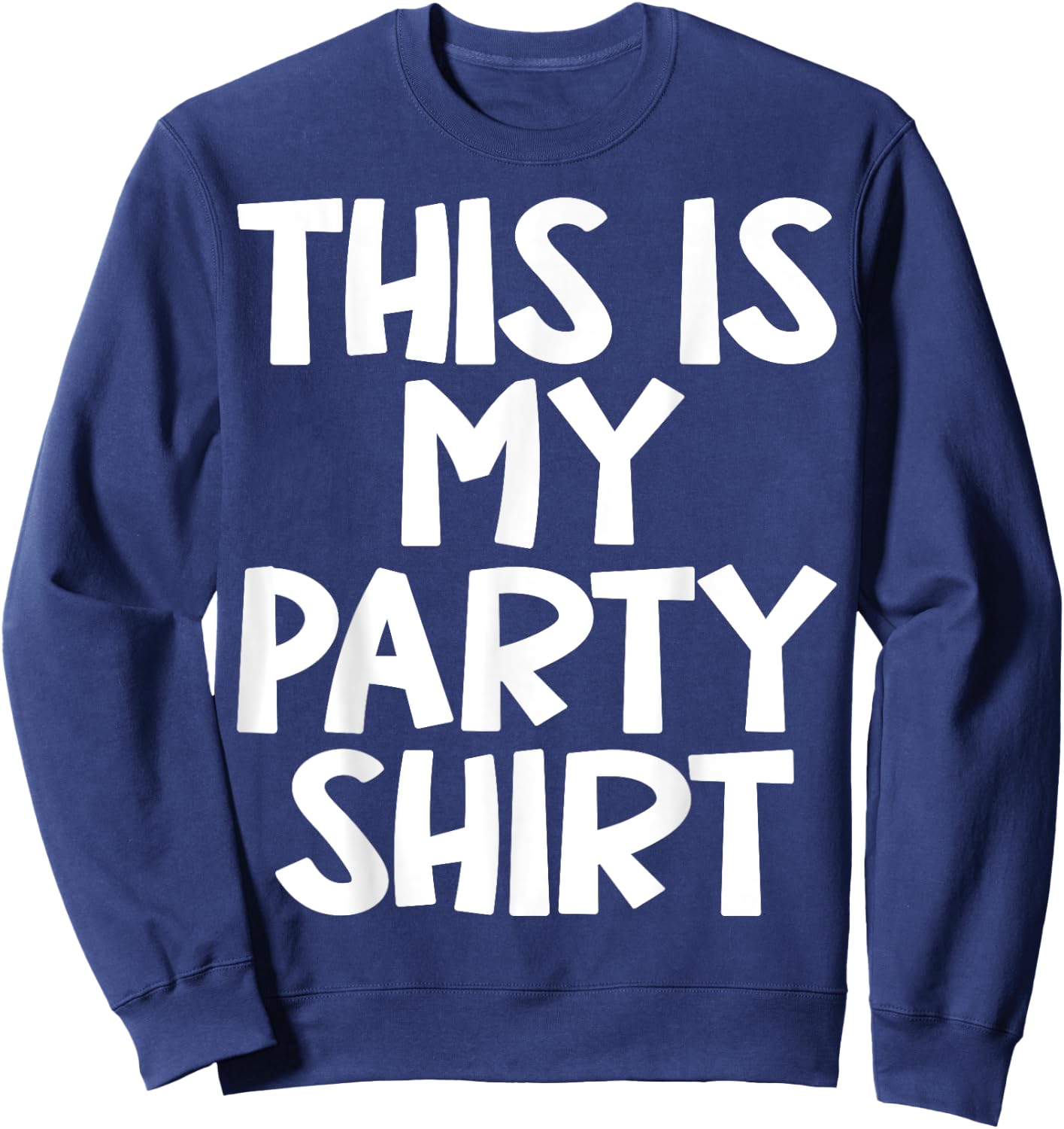 This is My Party Shirt Funny party Outfit Boys Girls Sweatshirt - Sweatshirt | Navy