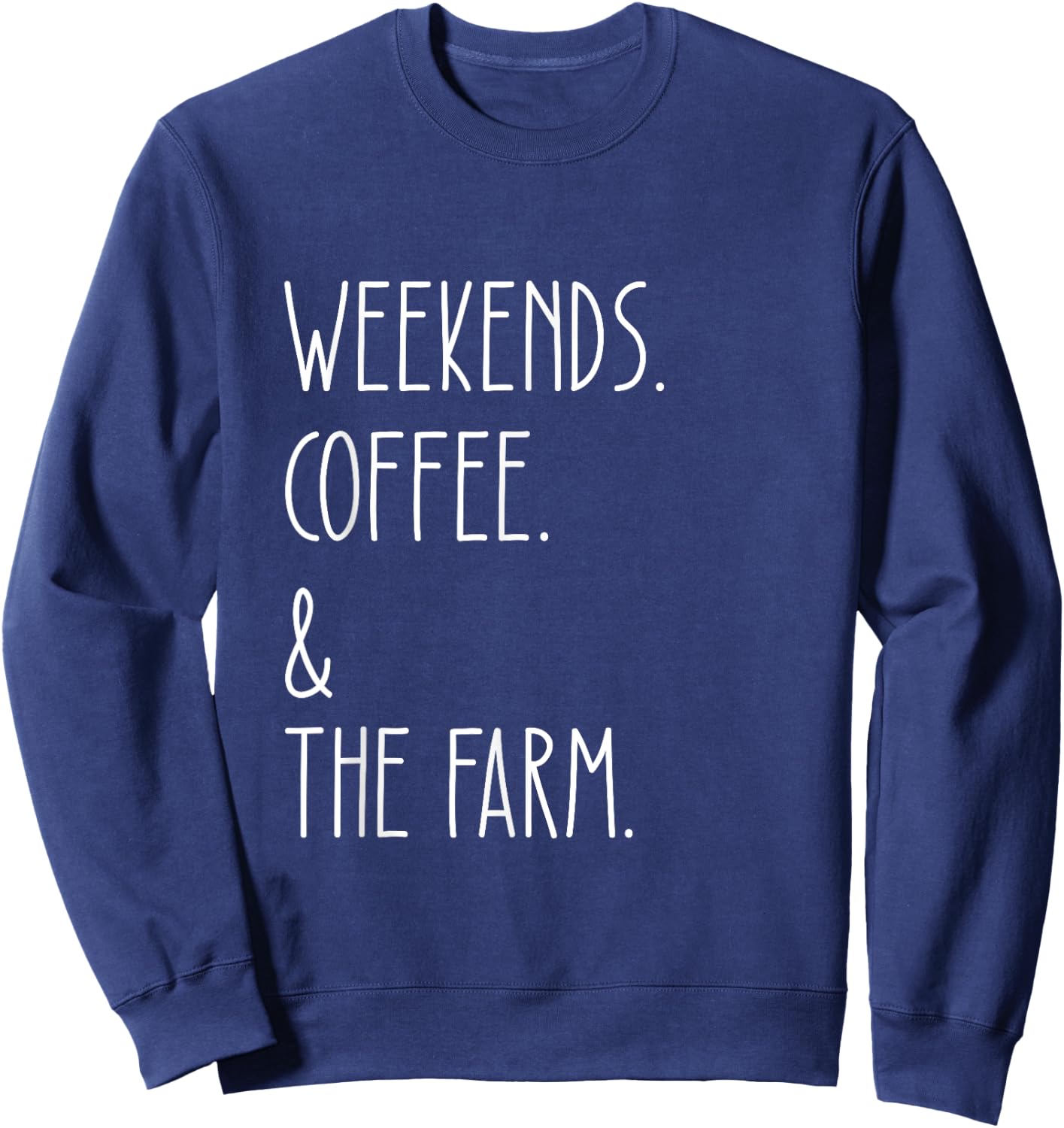 Weekends Coffee And The Farm Funny Farmer Lover Sweatshirt - Sweatshirt | Navy