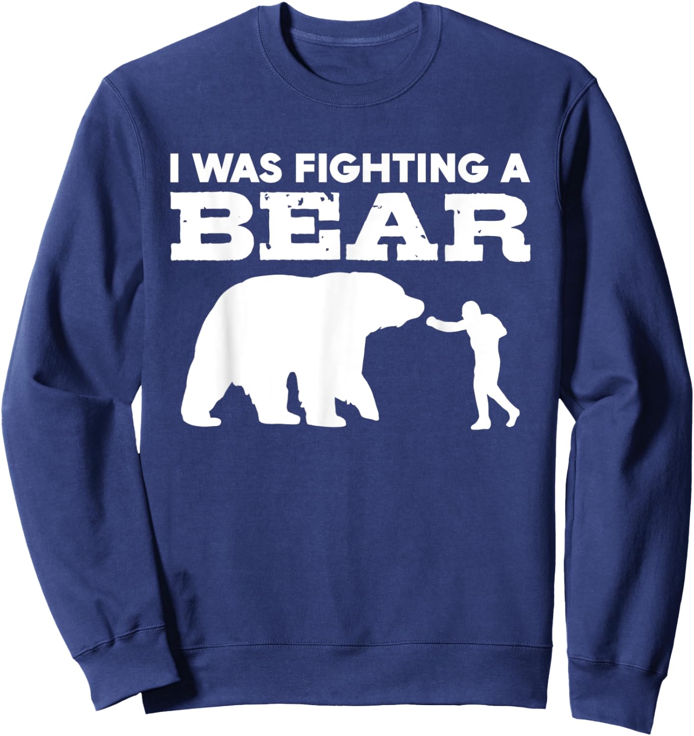 Injury Recovery Funny Broken Arm I Was Fighting A Bear Sweatshirt - Sweatshirt | Navy