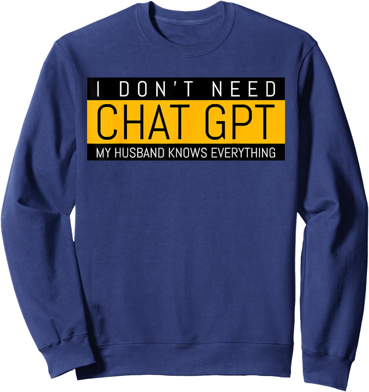 Funny Nerd Birthday Gift From Husband To Wife Chat GPT Meme Sweatshirt - Sweatshirt | Navy