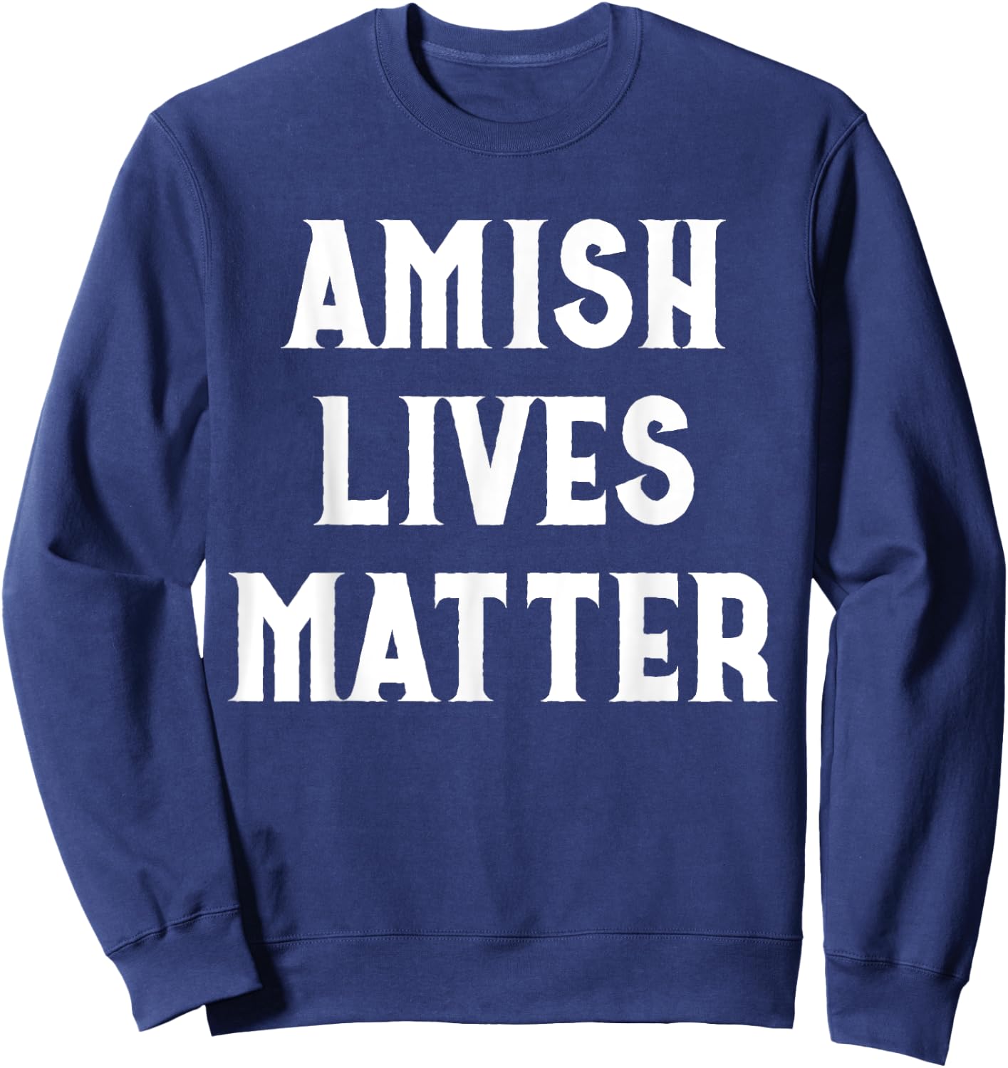 Amish Lives Matter Amish Sweatshirt - Sweatshirt | Navy