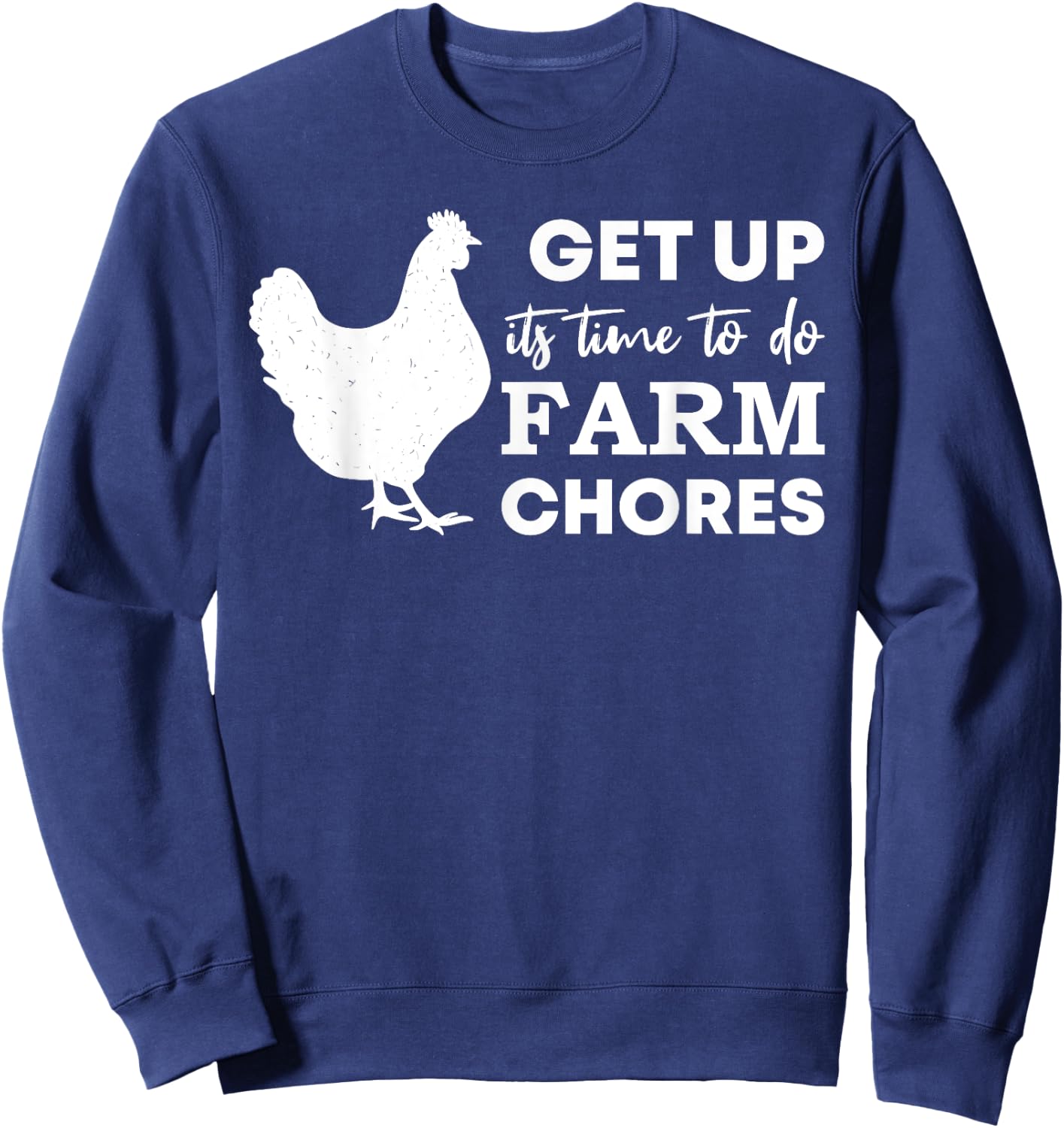 Get up it's time to do farm chores Funny Chicken mom Sweatshirt - Sweatshirt | Navy