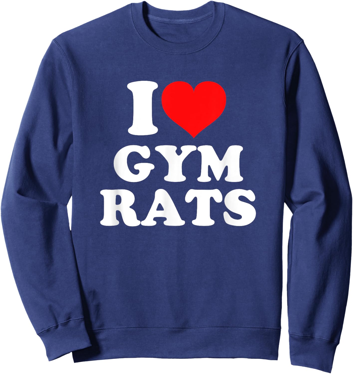 I Love Gym Rats Sweatshirt - Sweatshirt | Navy