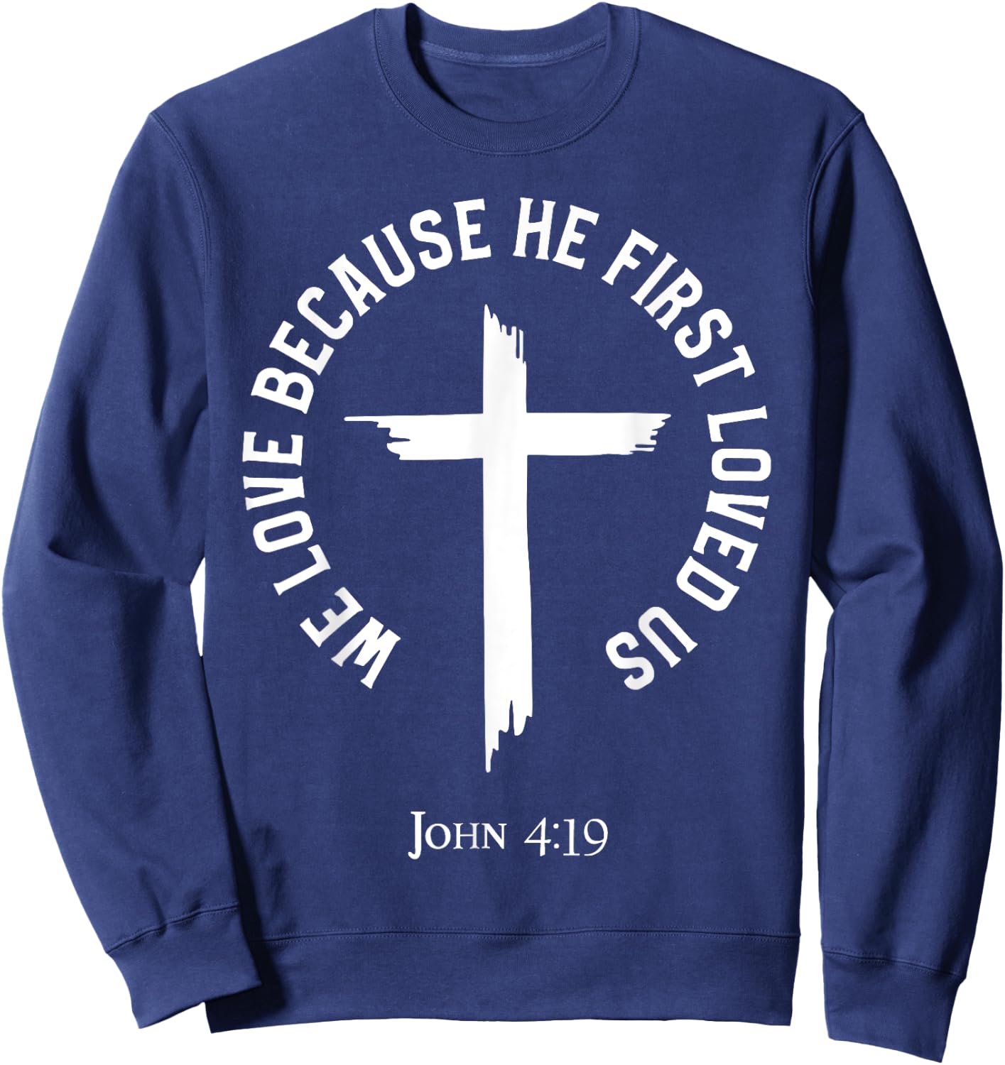 We Love Because He First Loved Us Sweatshirt - Sweatshirt | Navy