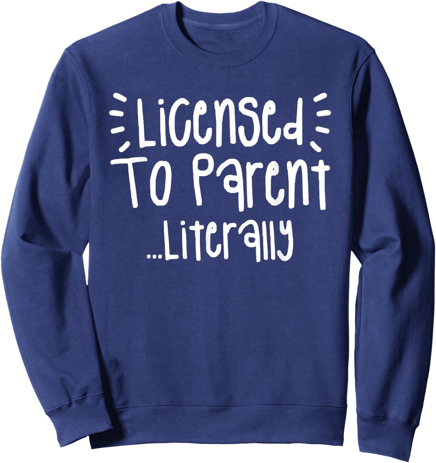 Licensed To Parent Literally Adoption Family Foster Sweatshirt - Sweatshirt | Navy