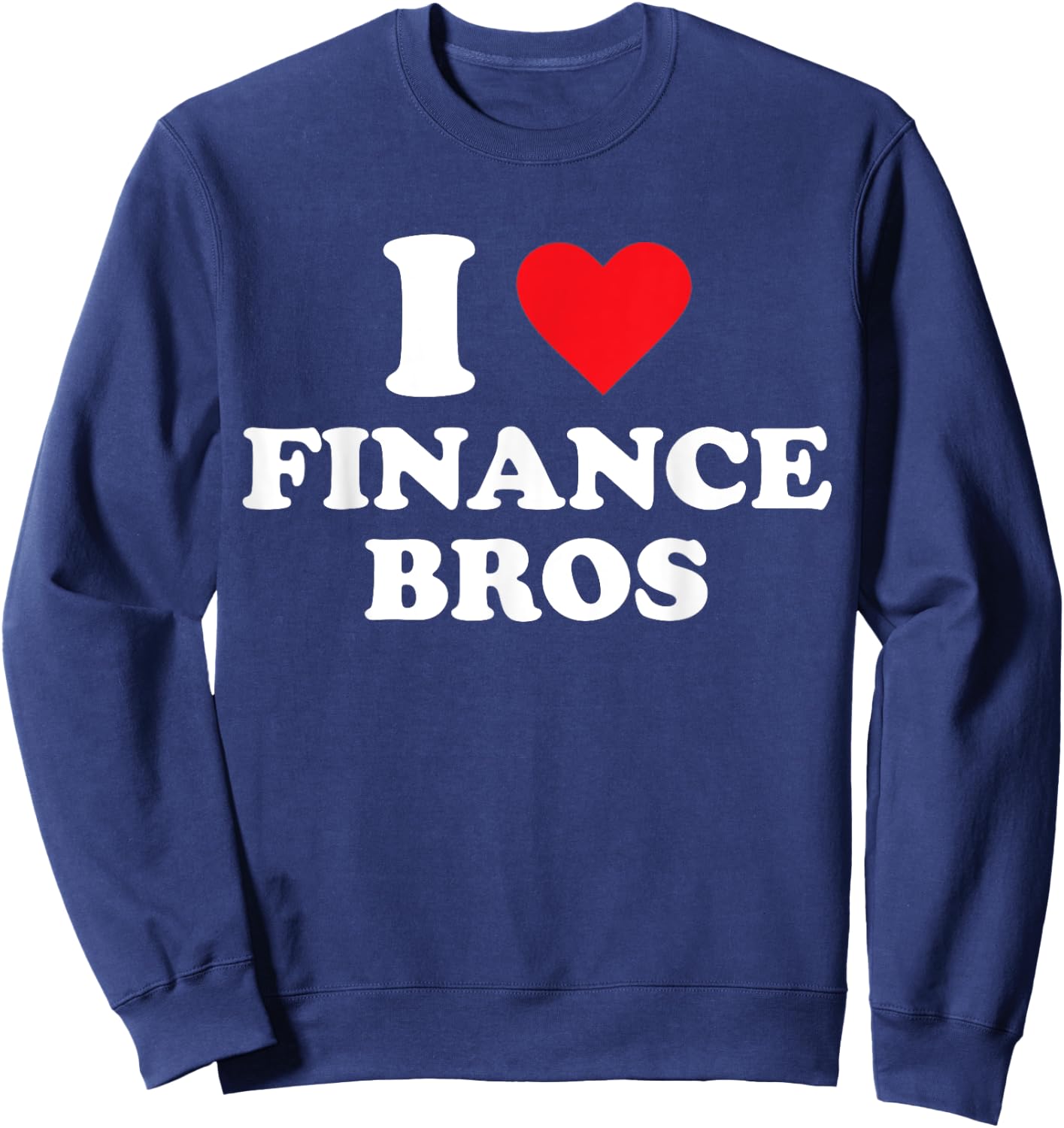 I Love Finance Bros Sweatshirt - Sweatshirt | Navy