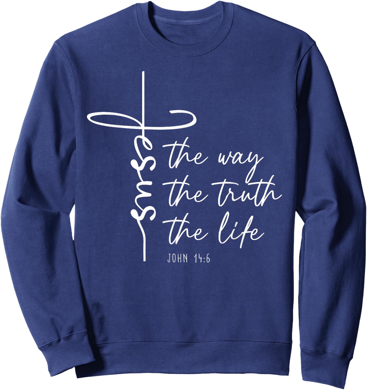 Christian Worship Women Men Kids Jesus The Way Truth Life Sweatshirt - Sweatshirt | Navy