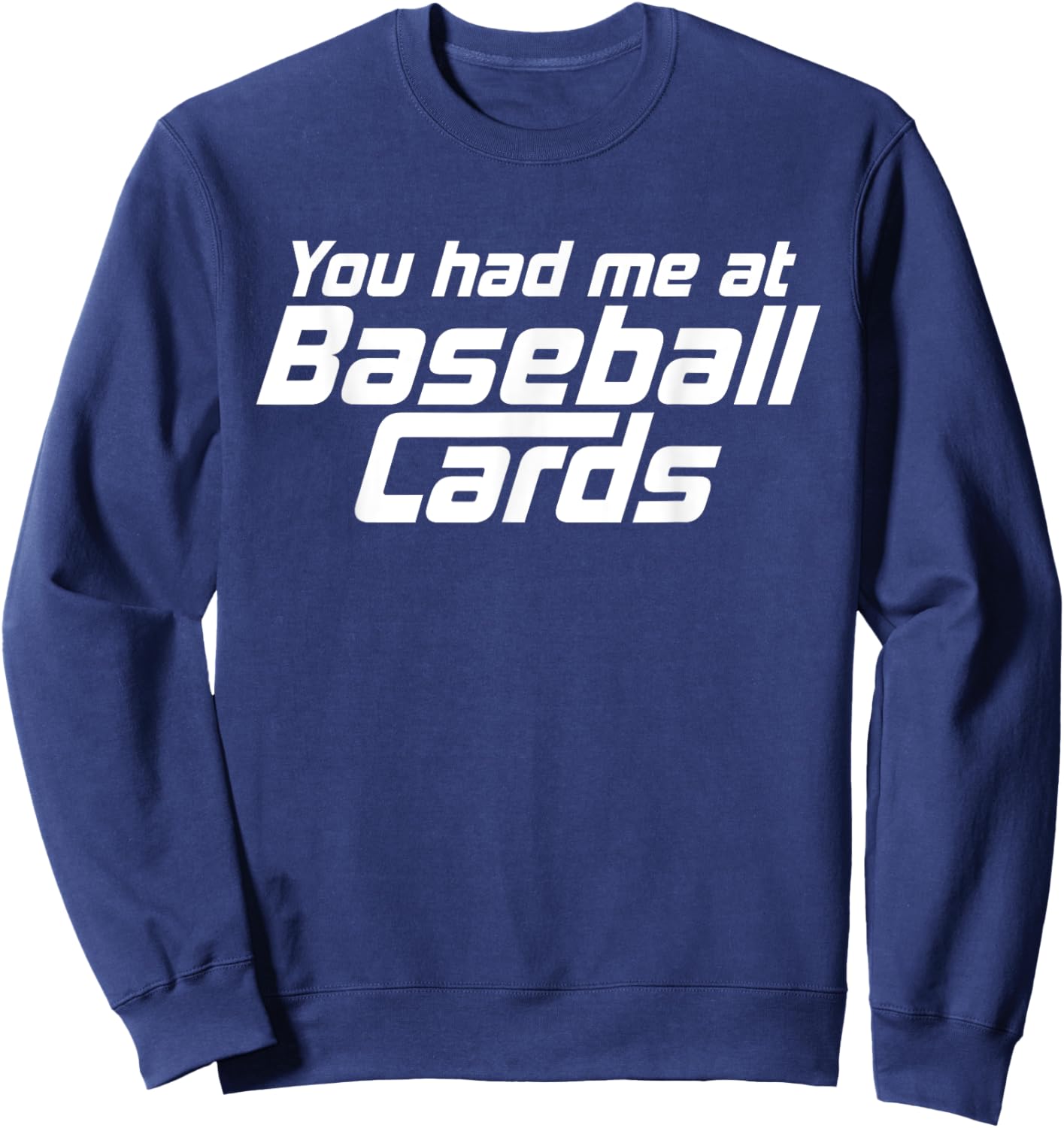 You Had Me At Baseball Cards Funny Baseball Card Collector Sweatshirt - Sweatshirt | Navy