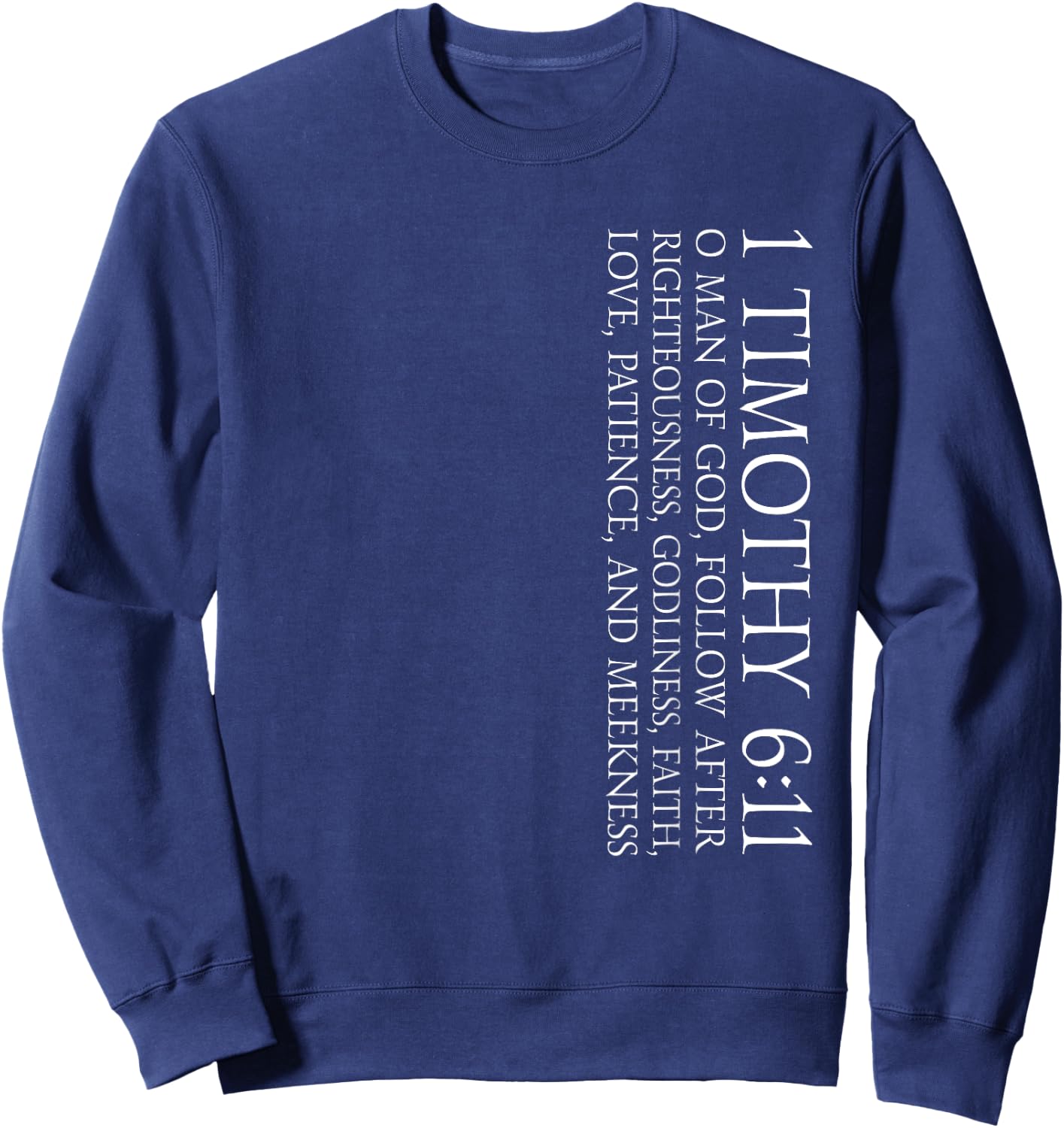 1 Timothy 6:11 Christian and Faith Themed Bible Verse Design Sweatshirt - Sweatshirt | Navy