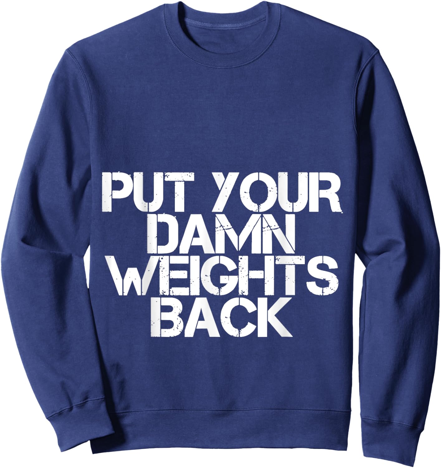 Put Your Damn Weights Back Sweatshirt - Sweatshirt | Navy